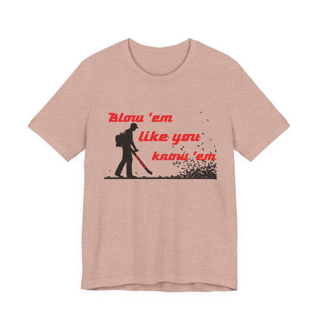 "Blow 'em like you know 'em" - Perfect for Home, Work, and Hangouts, Funny Gift for Friends, Great for Everyday [...]