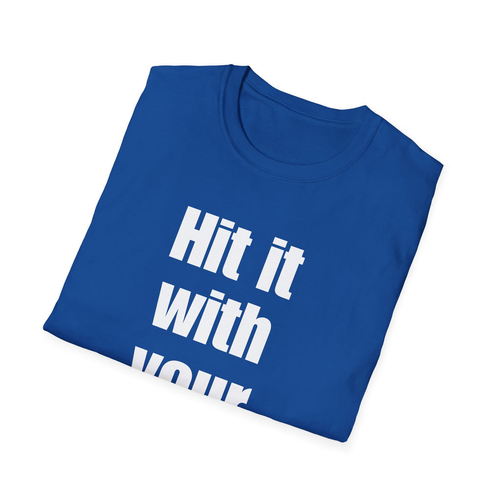 Hit it with your purse! , Gift for Best Friend, Casual Wear, Motivational Tee, Humor Apparel, Birthday Gift