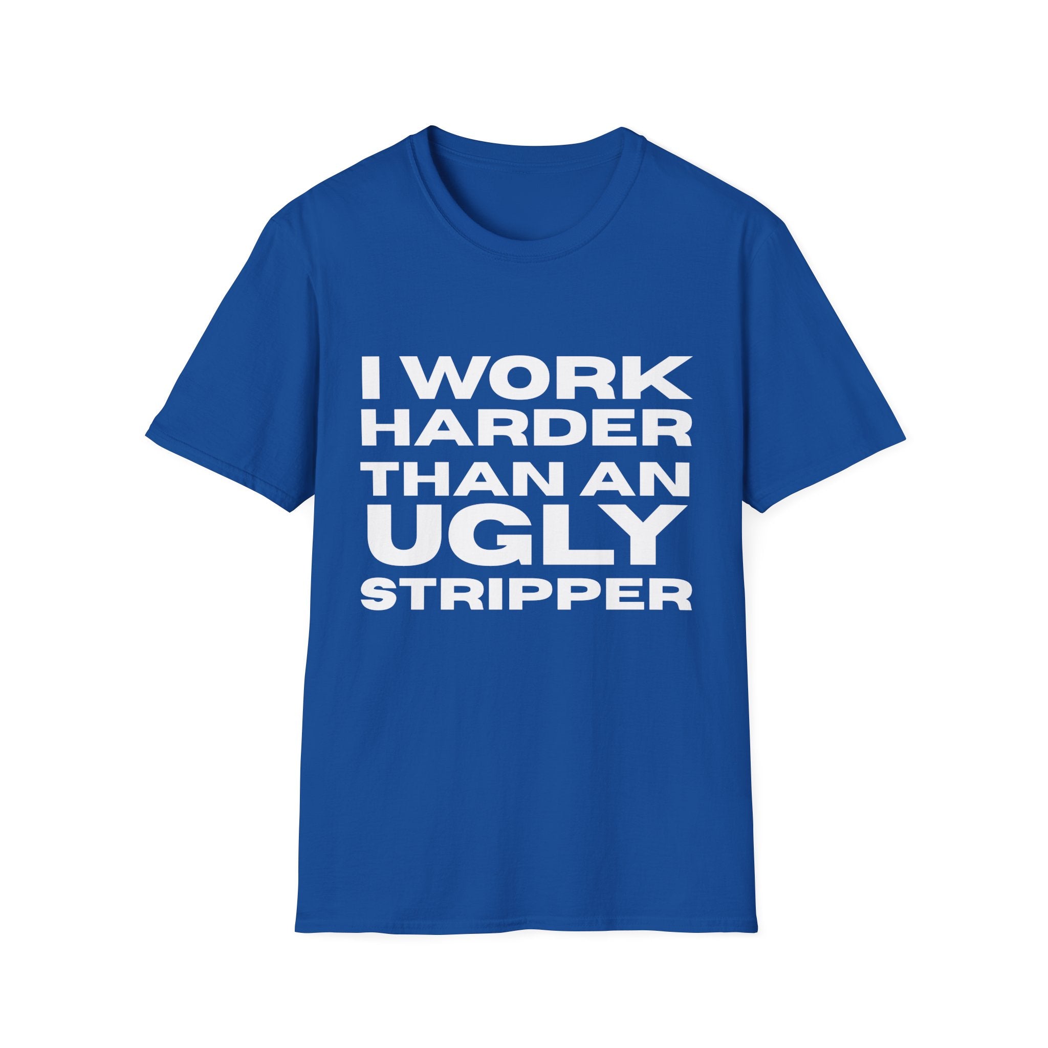 Ugly Stripper  T-Shirt, Humorous Tee, Gift for Friends, Casual Wear, Work Motivational Shirt, Fun Joke Apparel