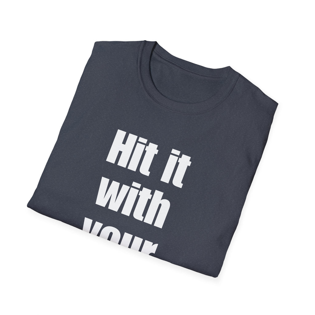 Hit it with your purse! , Gift for Best Friend, Casual Wear, Motivational Tee, Humor Apparel, Birthday Gift