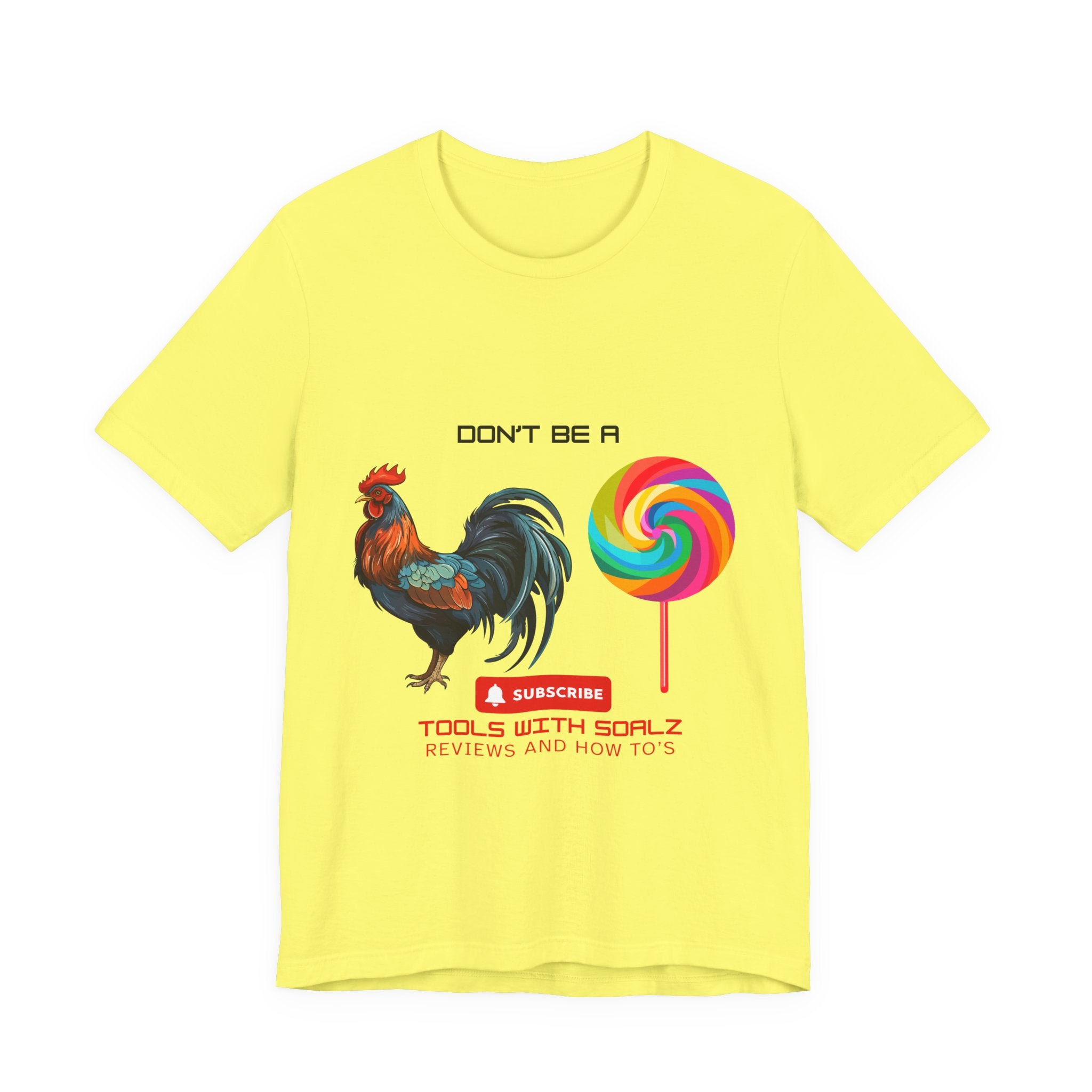 Don't Be a Rooster Lollipop, Tools with SoAlz, Funny Shirt for Casual Wear, Gift for Friends, Humor Tee, Unique Apparel