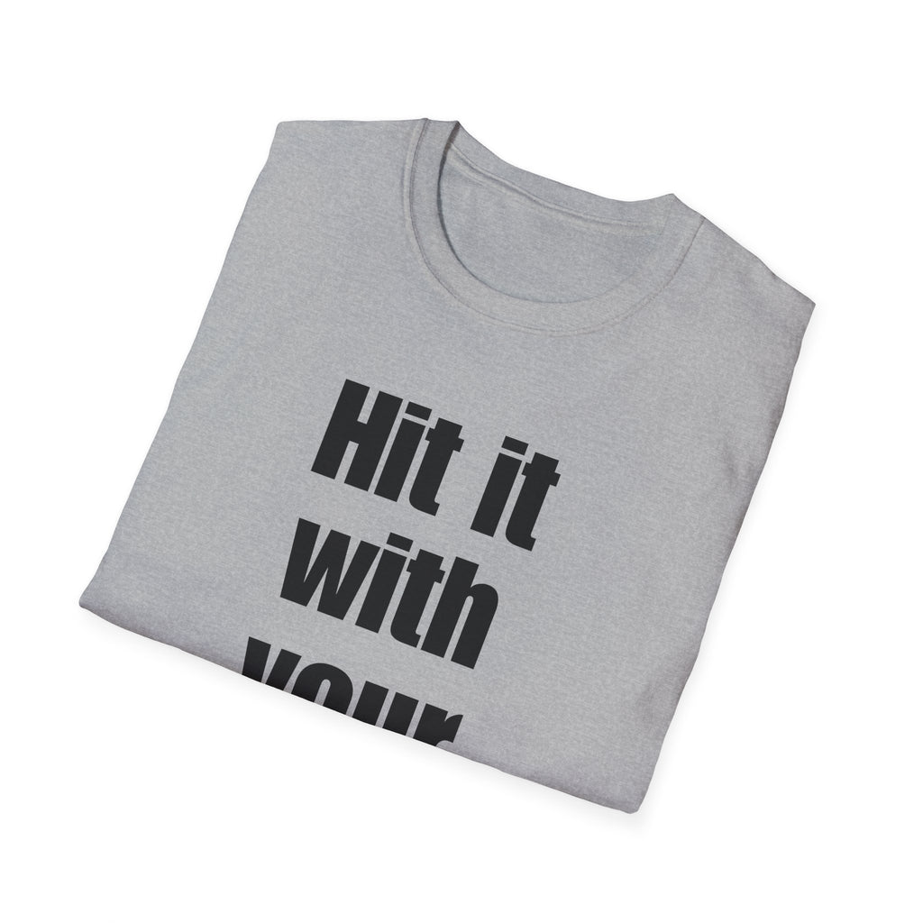 'Hit it with your purse!' - Gift for Friends, Casual Wear, Humor Shirt, Birthday, Everyday Style