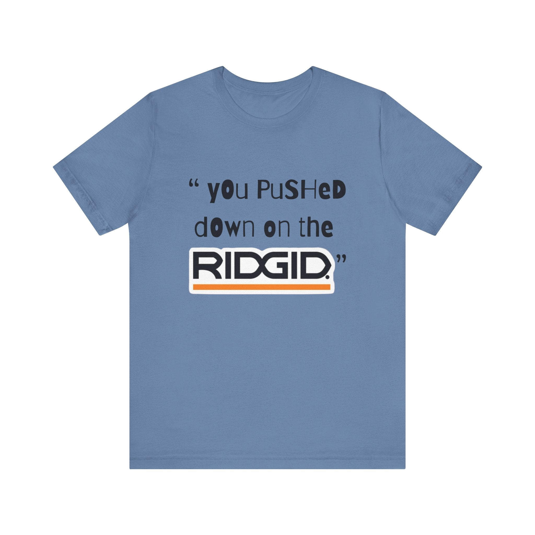 yOu pUsHeD dOwN oN tHe Ridgid! Tool Squatch Haters Unisex Jersey Short Sleeve Tee