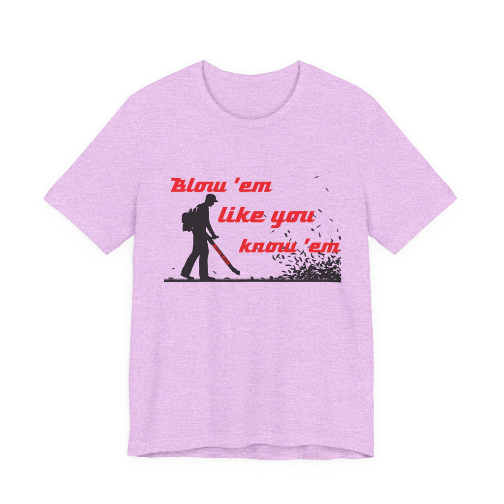 "Blow 'em like you know 'em" - Perfect for Home, Work, and Hangouts, Funny Gift for Friends, Great for Everyday [...]