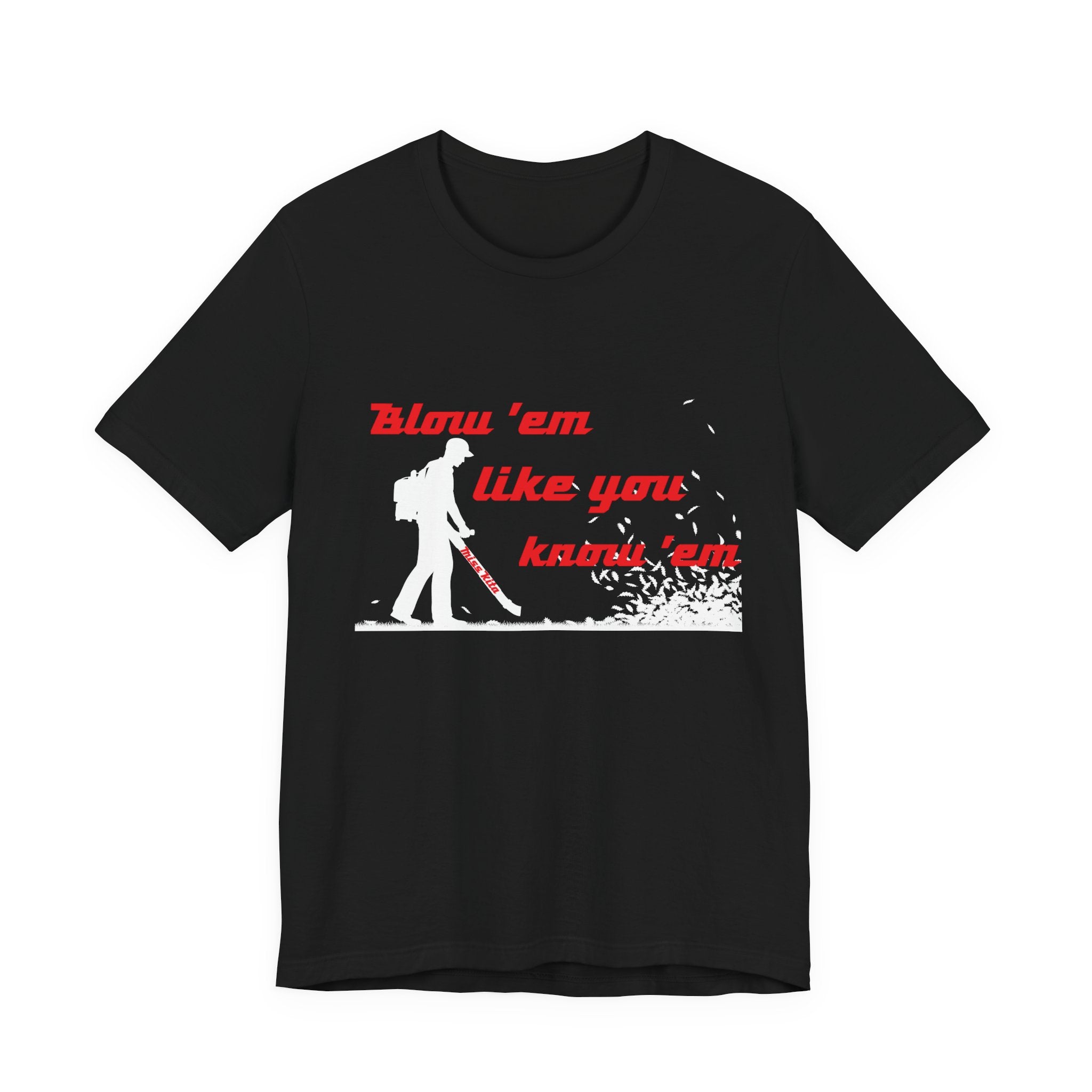 Blow 'em Like You know 'em Tools with SoAlz - Unisex Jersey Short Sleeve Shirt, Casual Wear, Graphic Tee, Gifts for Friends, Everyday Comfort