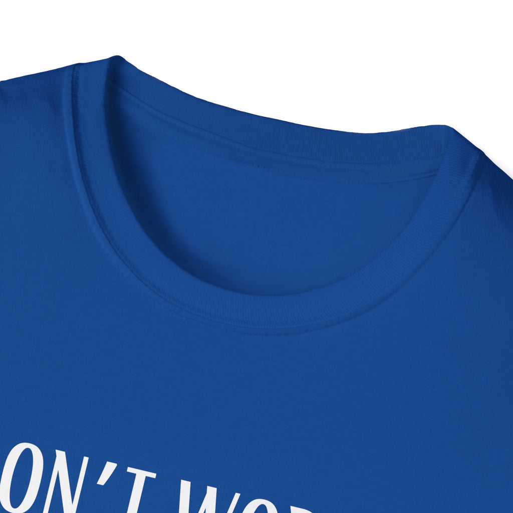 Don't Worry T-Shirt - Funny Gift for Tech Lovers, Casual Wear, Humor Tee, Unisex Softstyle Shirt, Birthday Gift