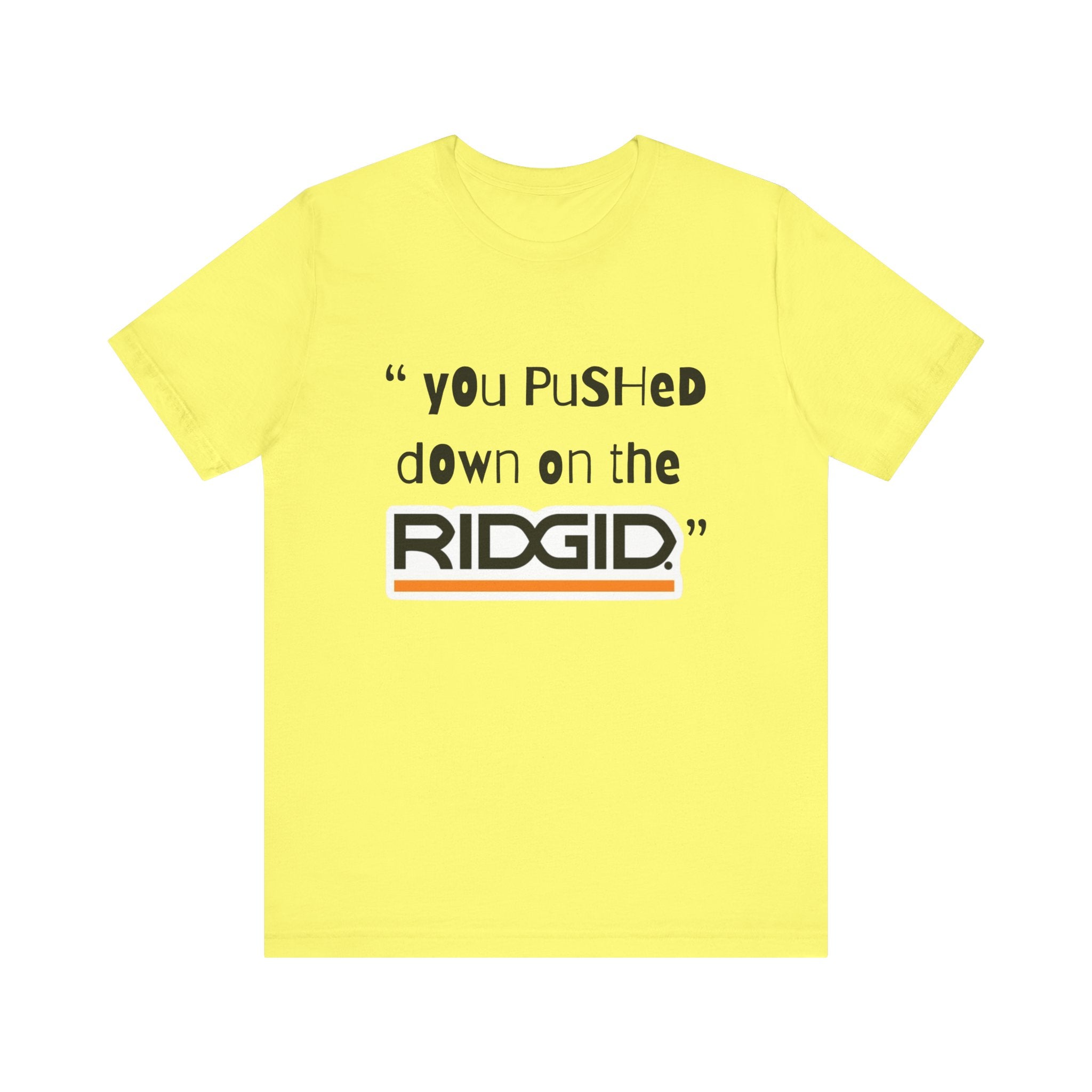 yOu pUsHeD dOwN oN tHe Ridgid! Tool Squatch Haters Unisex Jersey Short Sleeve Tee