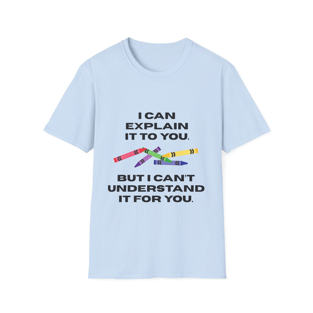 Explaining with Crayons T-Shirt, Explaining Tee, Gift for Educators, Back to School, Funny Teacher Shirt, School Supplies Tee