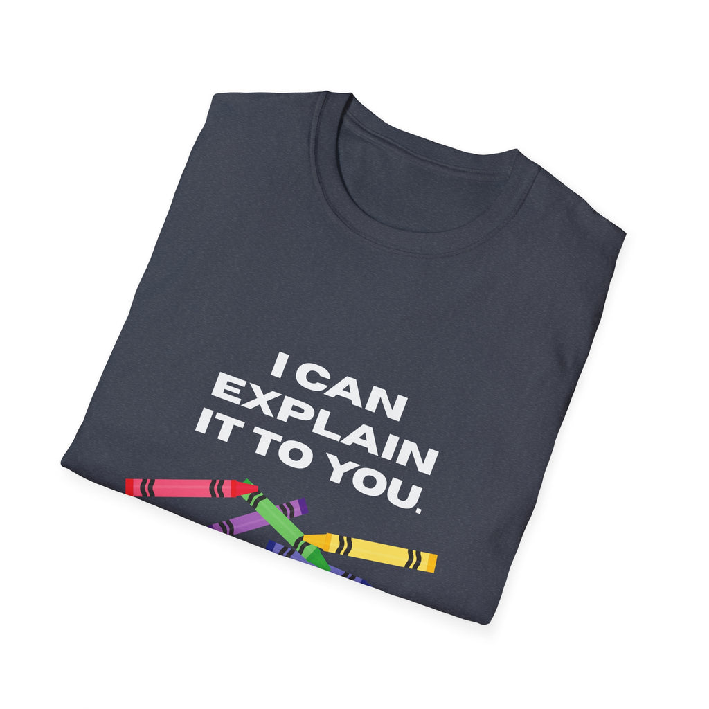 Explaining with Crayons T-Shirt - Quirky Graphic Tee for Teachers, Funny Gift, Classroom Wear, Unisex Softstyle Shirt, Casual Outfit