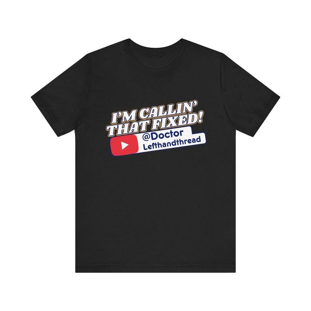 I'm Calling That Fixed!, Doctor Lefthandthread, Funny T-Shirt, Unisex Graphic Tee, Perfect for Medical Students, Gift for Healthcare Professionals, Humor Apparel