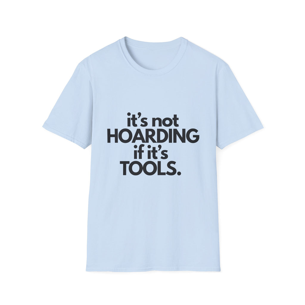 Not hoardingT-Shirt, Humorous Gift for DIY Enthusiasts, Perfect for Birthdays, Housewarming, and Holidays, Quote Tee