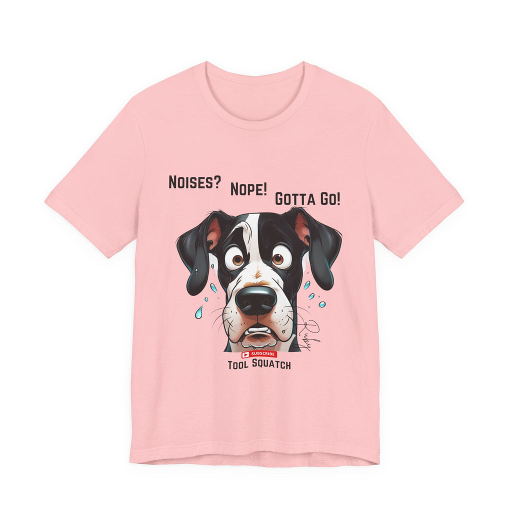 Funny Dog Graphic Tee: "Noises? Nope! Gotta Go!" Tool Squatch Perfect for Pet Lovers, Dog Owners, Birthdays, Casual Wear, Gifts