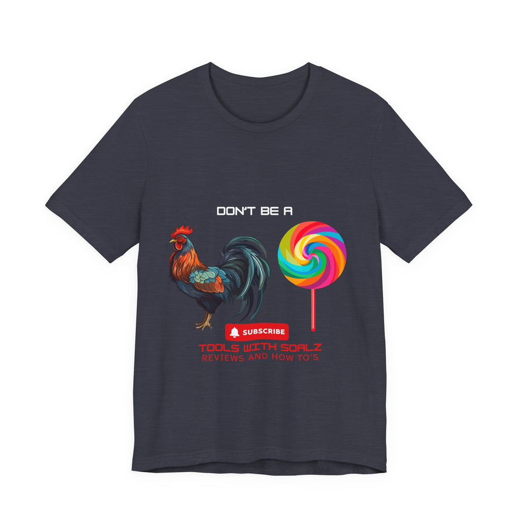 Don't Be a Rooster Short Sleeve Tee, Funny T-Shirt, Gift for Content Creators, Casual Wear, YouTube Merchandise, Quirky Graphic Tee