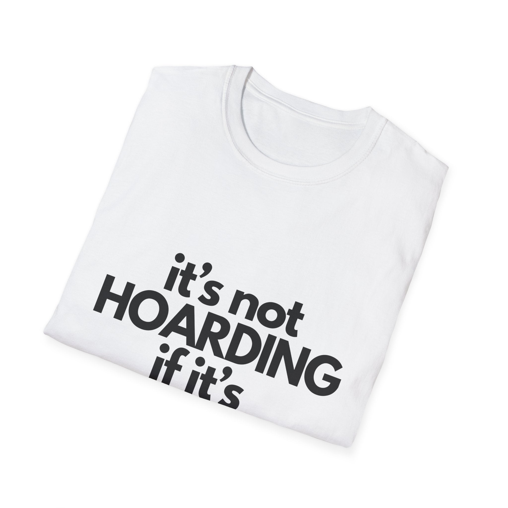 Not hoardingT-Shirt, Humorous Gift for DIY Enthusiasts, Perfect for Birthdays, Housewarming, and Holidays, Quote Tee