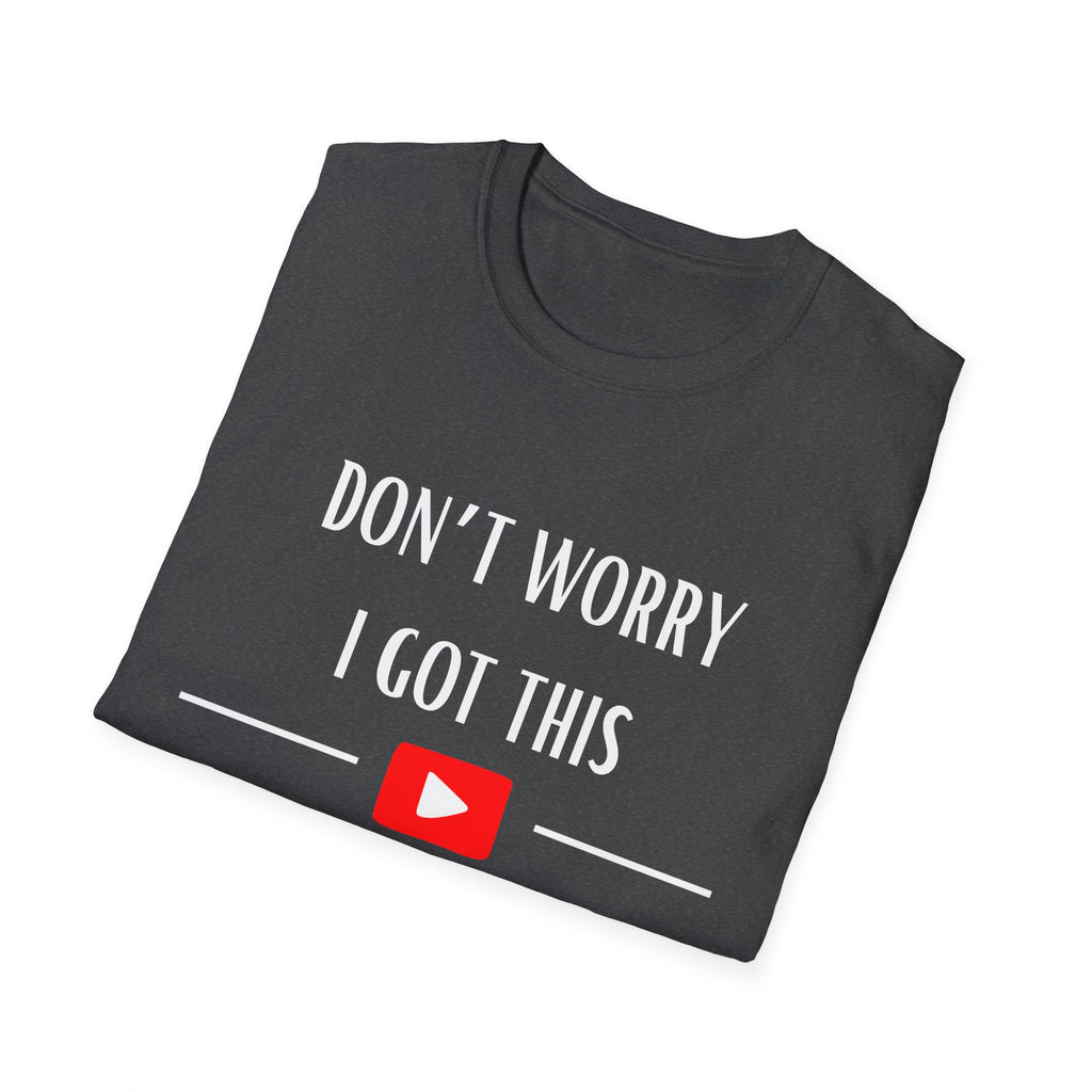 Don't Worry T-Shirt - Funny Gift for Tech Lovers, Casual Wear, Humor Tee, Unisex Softstyle Shirt, Birthday Gift