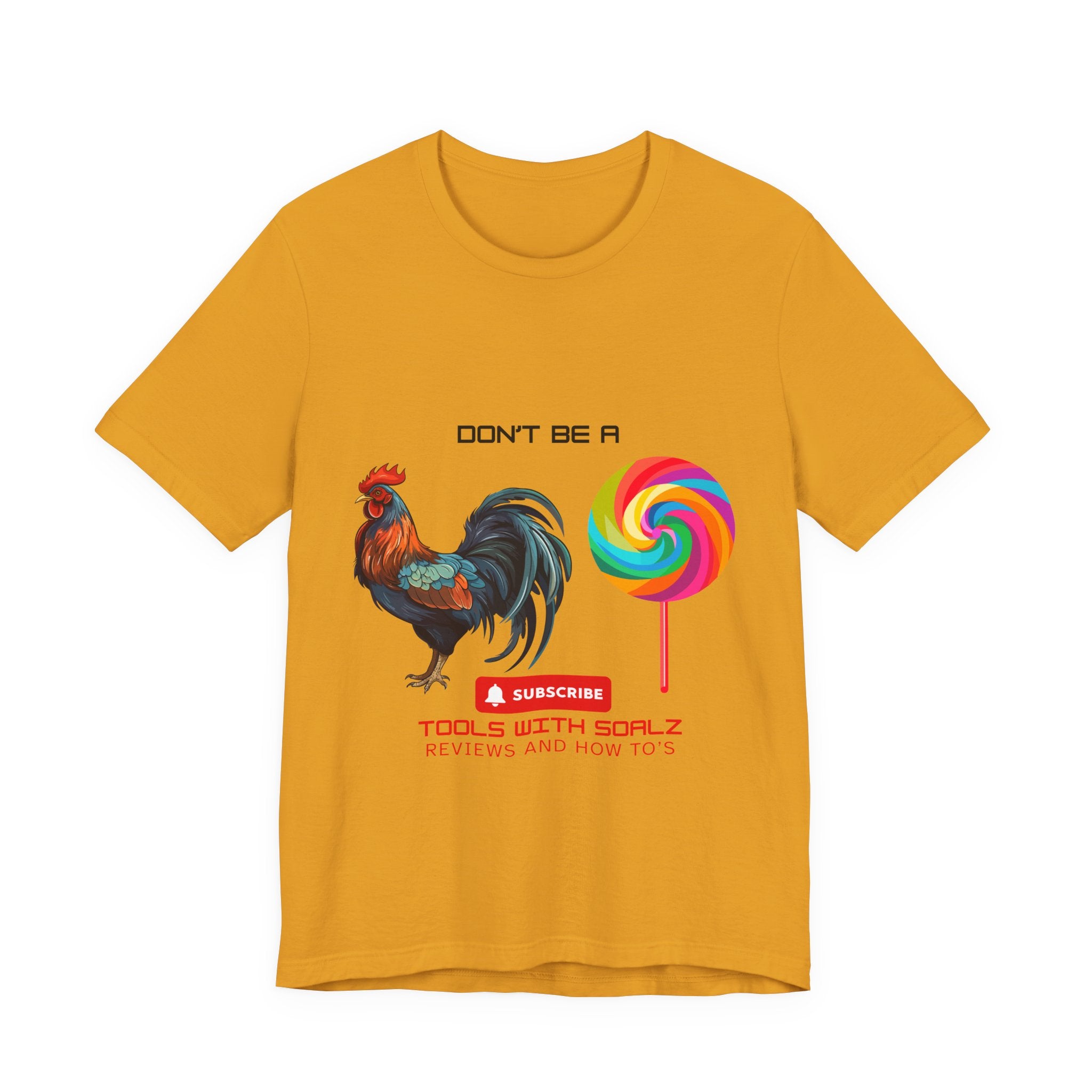 Don't Be a Rooster Lollipop, Tools with SoAlz, Funny Shirt for Casual Wear, Gift for Friends, Humor Tee, Unique Apparel