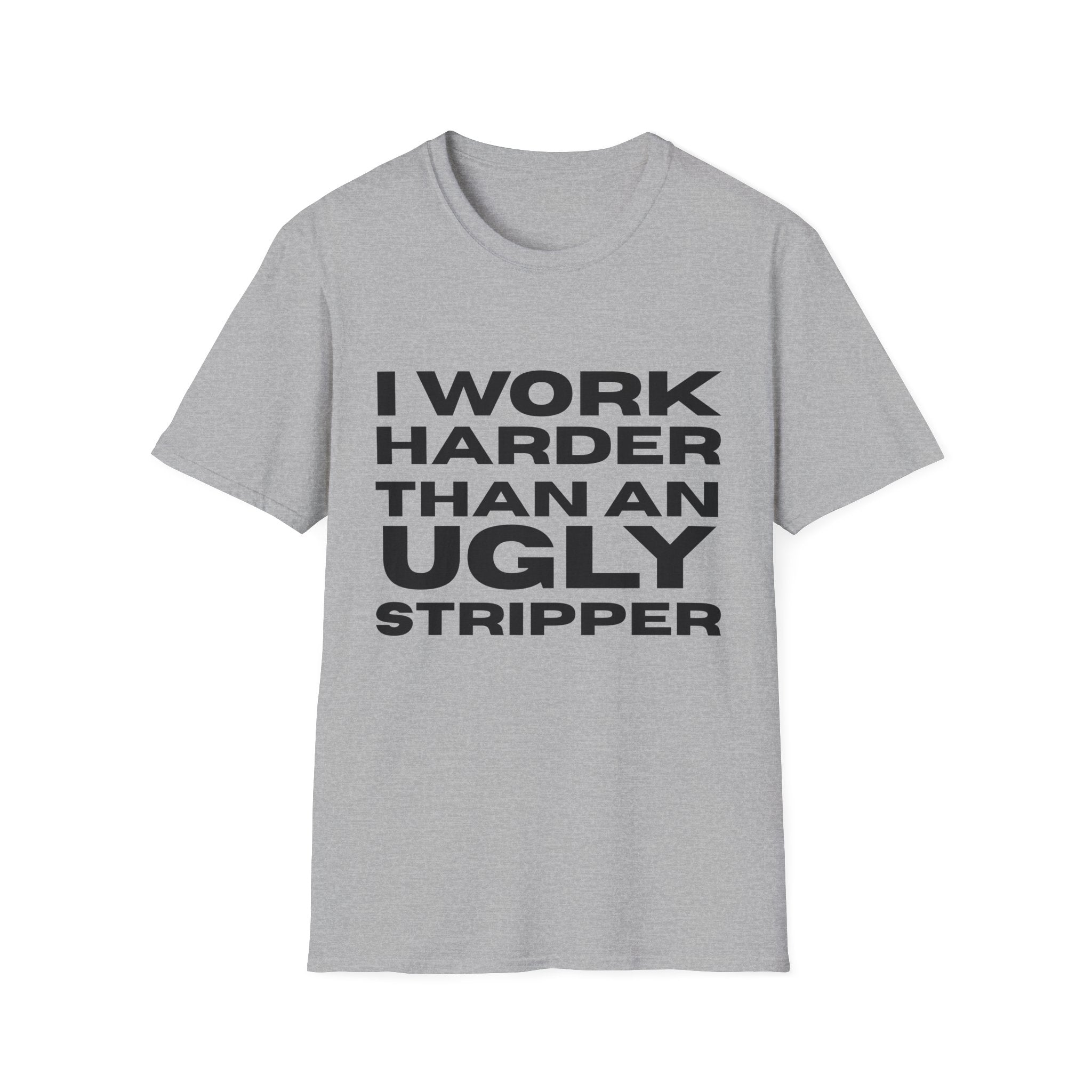 Ugly Stripper Quote Unisex T-Shirt, Humorous Tee for Adults, Gift for Birthdays, Casual Wear, Joke Shirt, Party Outfit