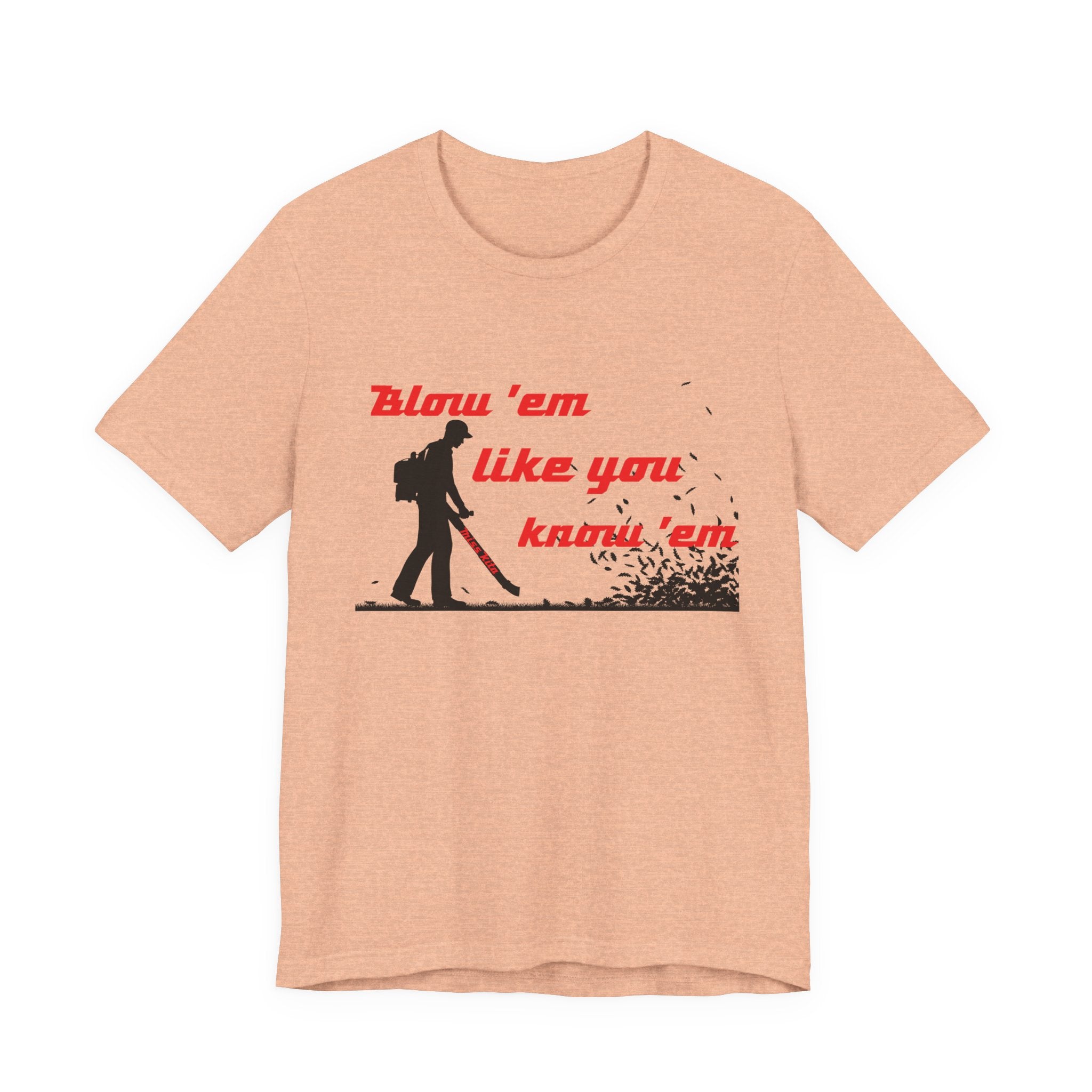 "Blow 'em like you know 'em" - Perfect for Home, Work, and Hangouts, Funny Gift for Friends, Great for Everyday [...]