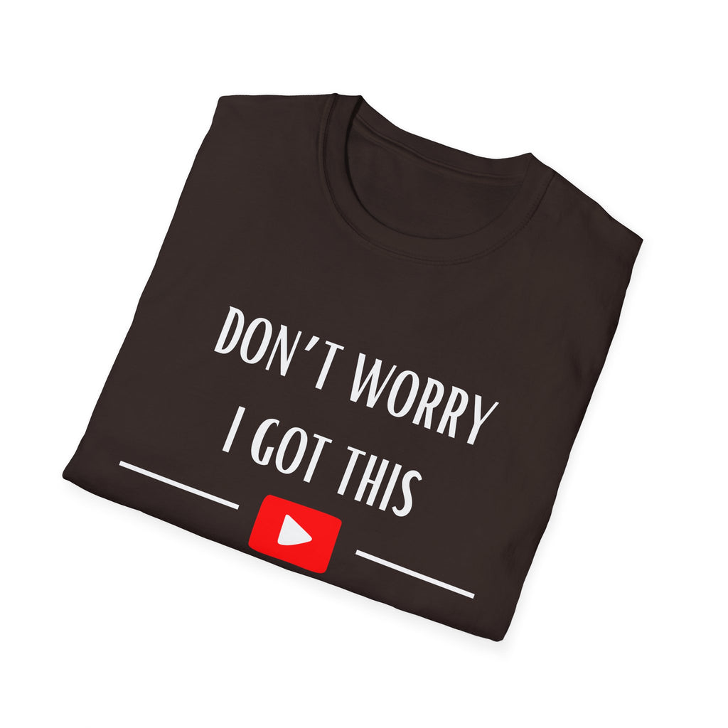 Don't Worry T-Shirt - Funny Gift for Tech Lovers, Casual Wear, Humor Tee, Unisex Softstyle Shirt, Birthday Gift