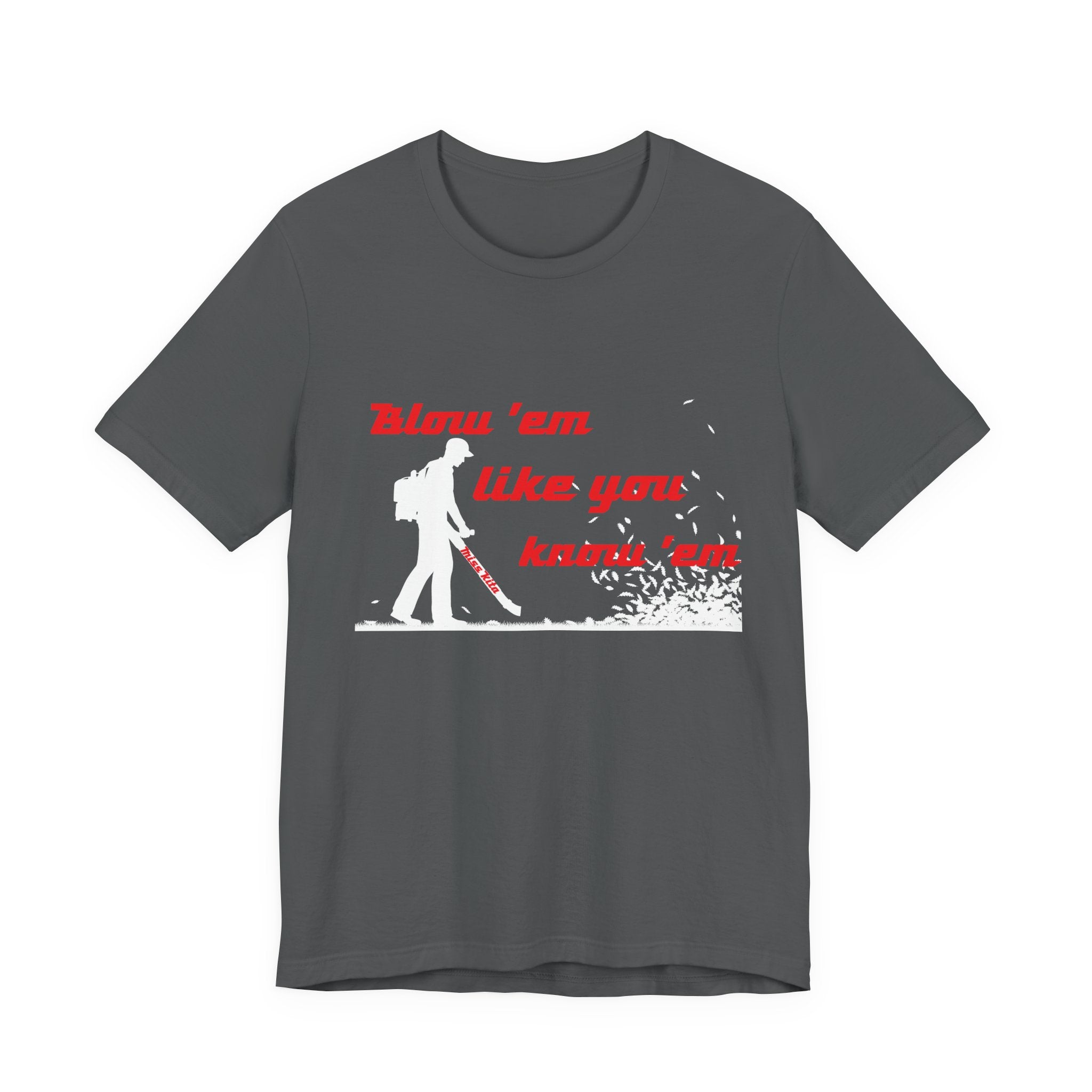Blow 'em Like You know 'em Tools with SoAlz - Unisex Jersey Short Sleeve Shirt, Casual Wear, Graphic Tee, Gifts for Friends, Everyday Comfort