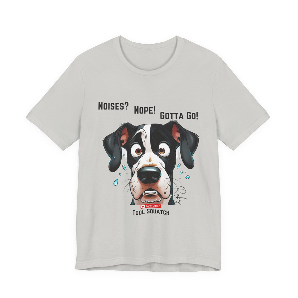 Funny Dog Graphic Tee: "Noises? Nope! Gotta Go!" Tool Squatch Perfect for Pet Lovers, Dog Owners, Birthdays, Casual Wear, Gifts