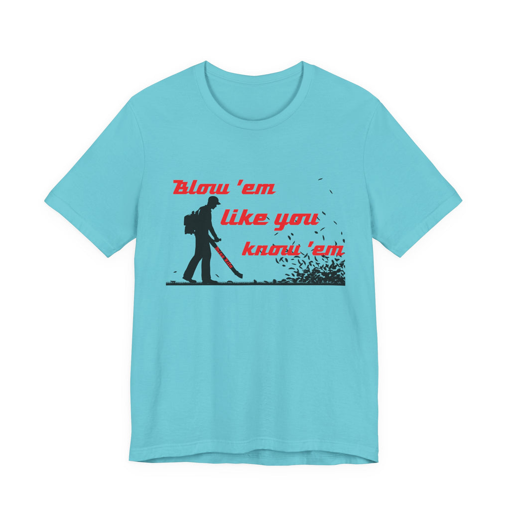 "Blow 'em like you know 'em" - Perfect for Home, Work, and Hangouts, Funny Gift for Friends, Great for Everyday [...]