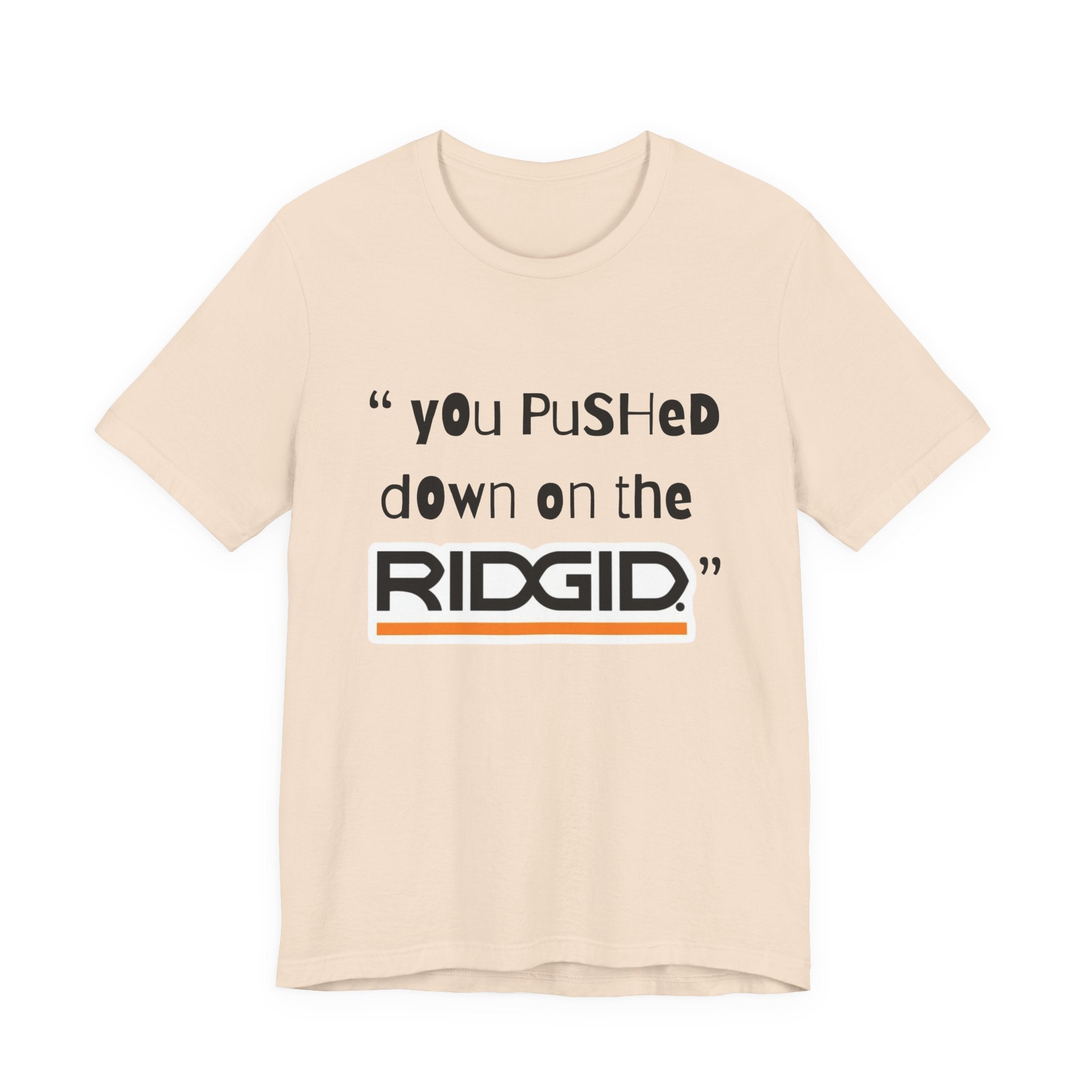 yOu pUsHeD dOwN oN tHe Ridgid! Tool Squatch Haters Unisex Jersey Short Sleeve Tee