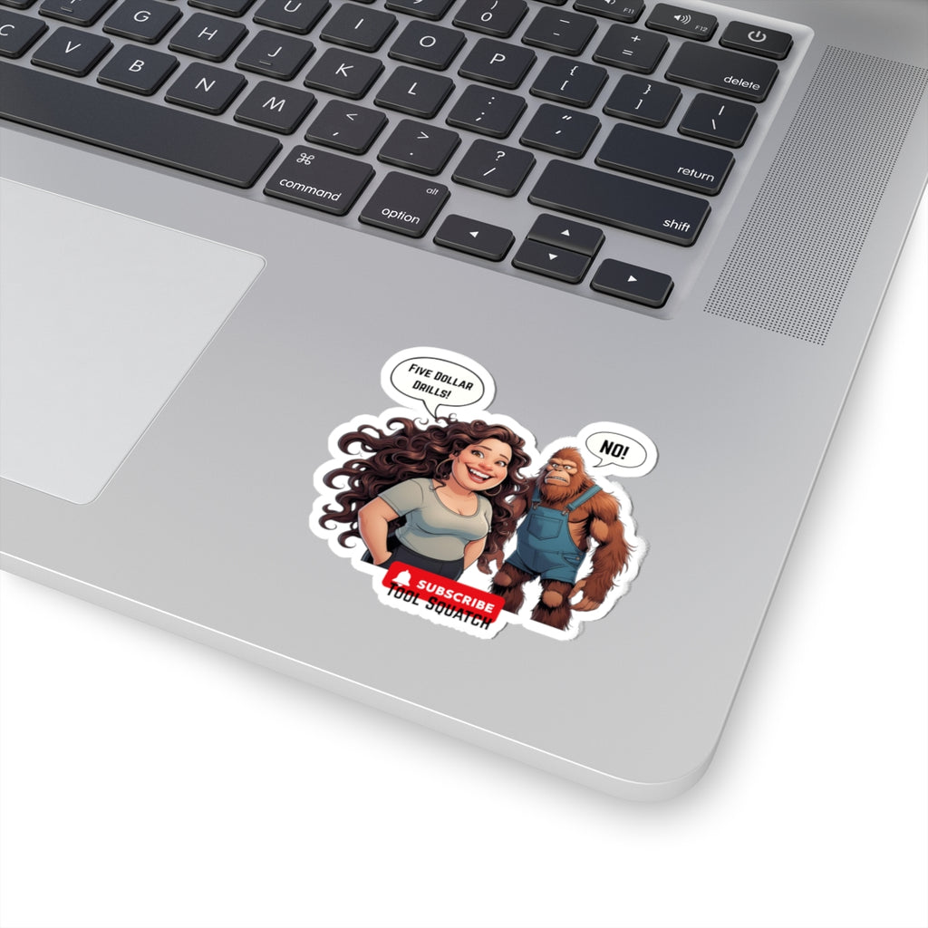 Five Dollar Drills! Tool Squatch, Funny Kiss-Cut Stickers: Humor, Gift, Laptop Decor, Art, Pop Culture