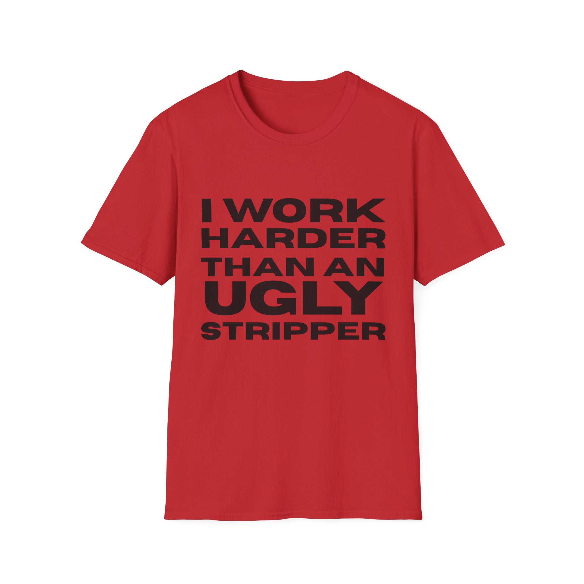 Ugly Stripper Quote Unisex T-Shirt, Humorous Tee for Adults, Gift for Birthdays, Casual Wear, Joke Shirt, Party Outfit
