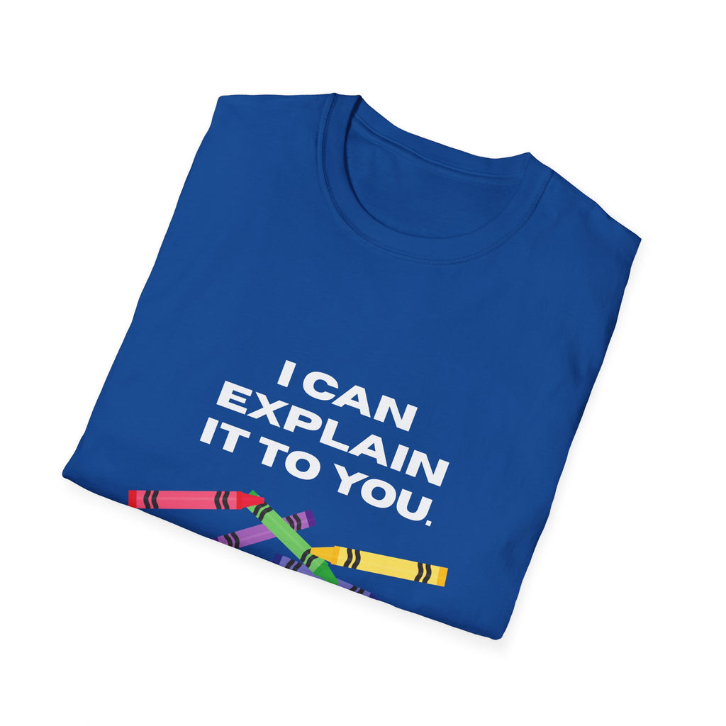 Explaining with Crayons T-Shirt - Quirky Graphic Tee for Teachers, Funny Gift, Classroom Wear, Unisex Softstyle Shirt, Casual Outfit