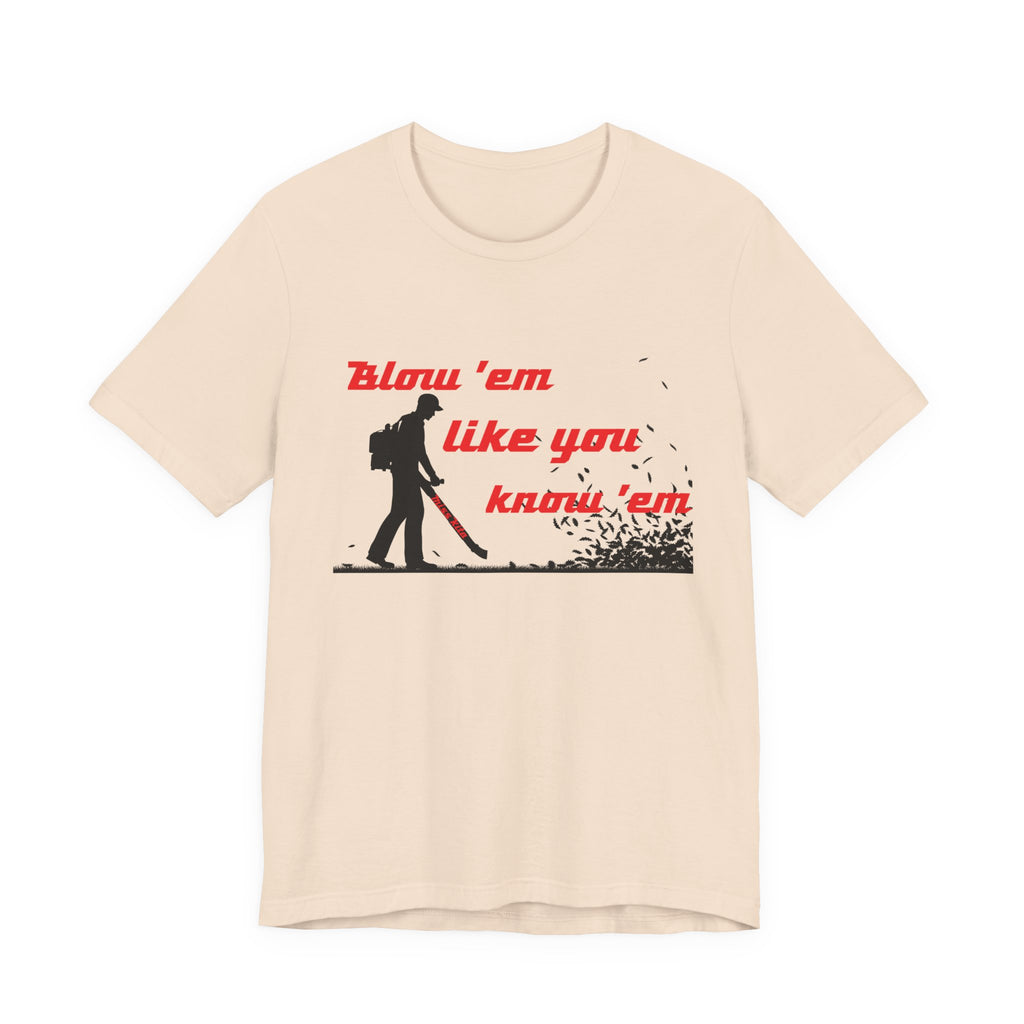 "Blow 'em like you know 'em" - Perfect for Home, Work, and Hangouts, Funny Gift for Friends, Great for Everyday [...]