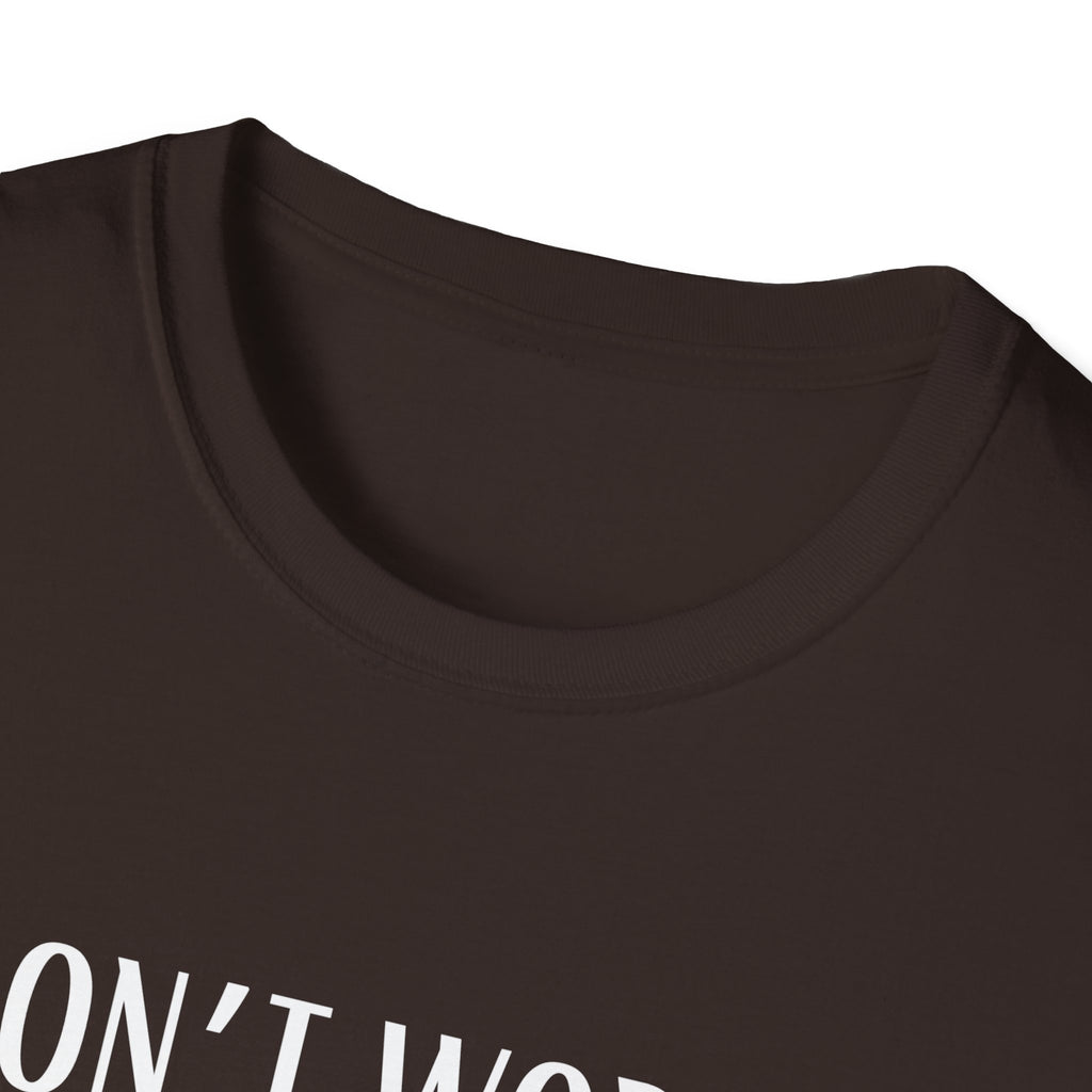 Don't Worry T-Shirt - Funny Gift for Tech Lovers, Casual Wear, Humor Tee, Unisex Softstyle Shirt, Birthday Gift