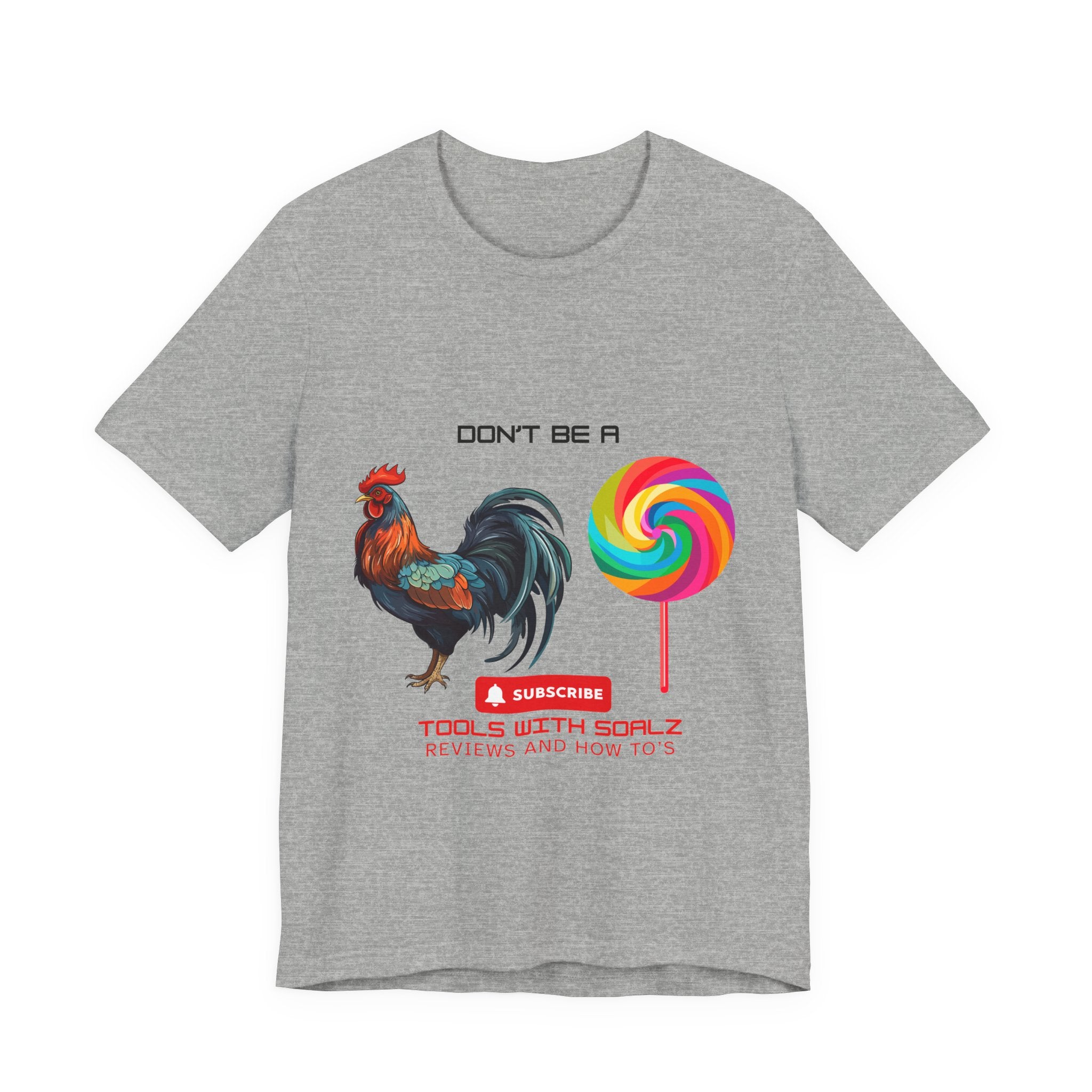 Don't Be a Rooster Lollipop, Tools with SoAlz, Funny Shirt for Casual Wear, Gift for Friends, Humor Tee, Unique Apparel