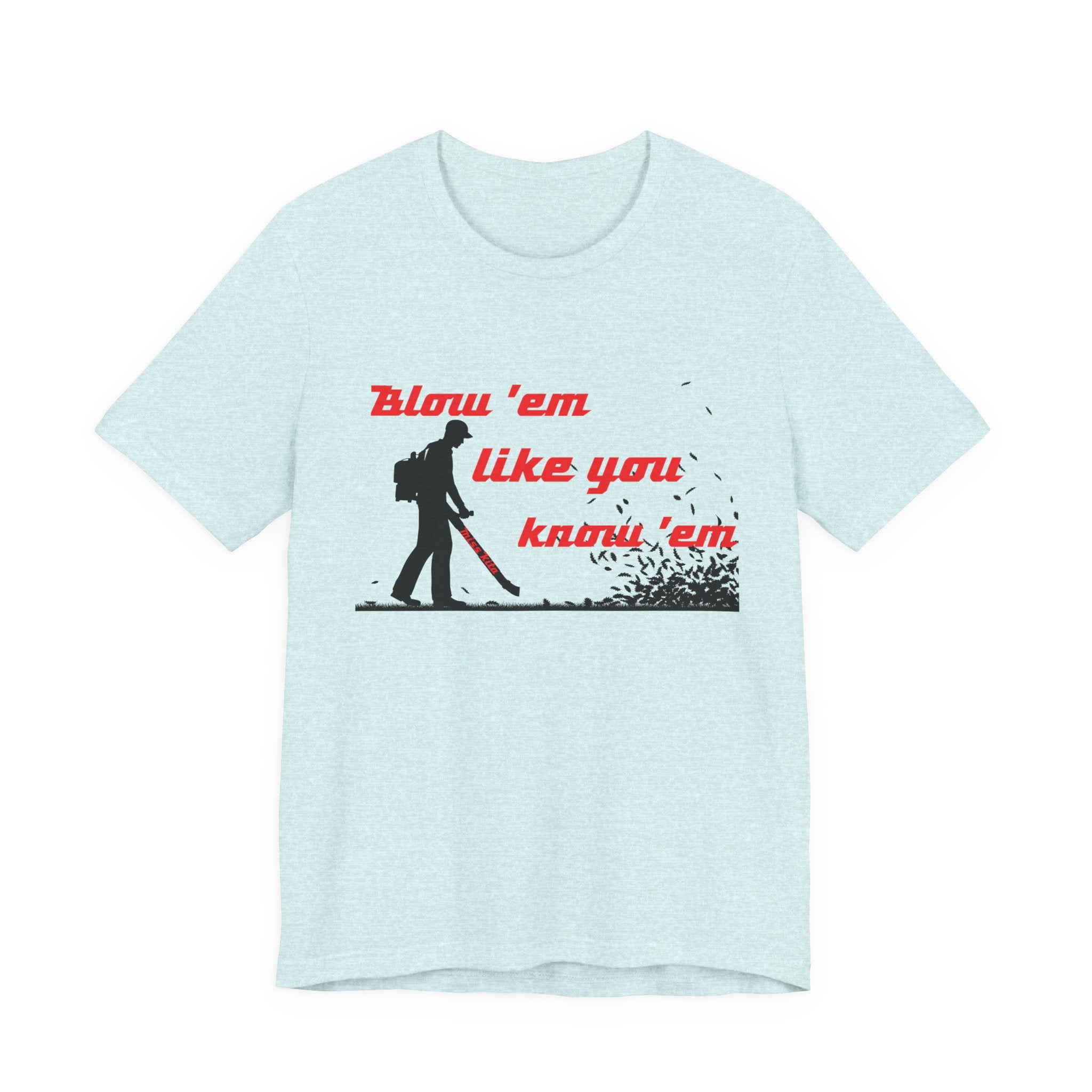 "Blow 'em like you know 'em" - Perfect for Home, Work, and Hangouts, Funny Gift for Friends, Great for Everyday [...]