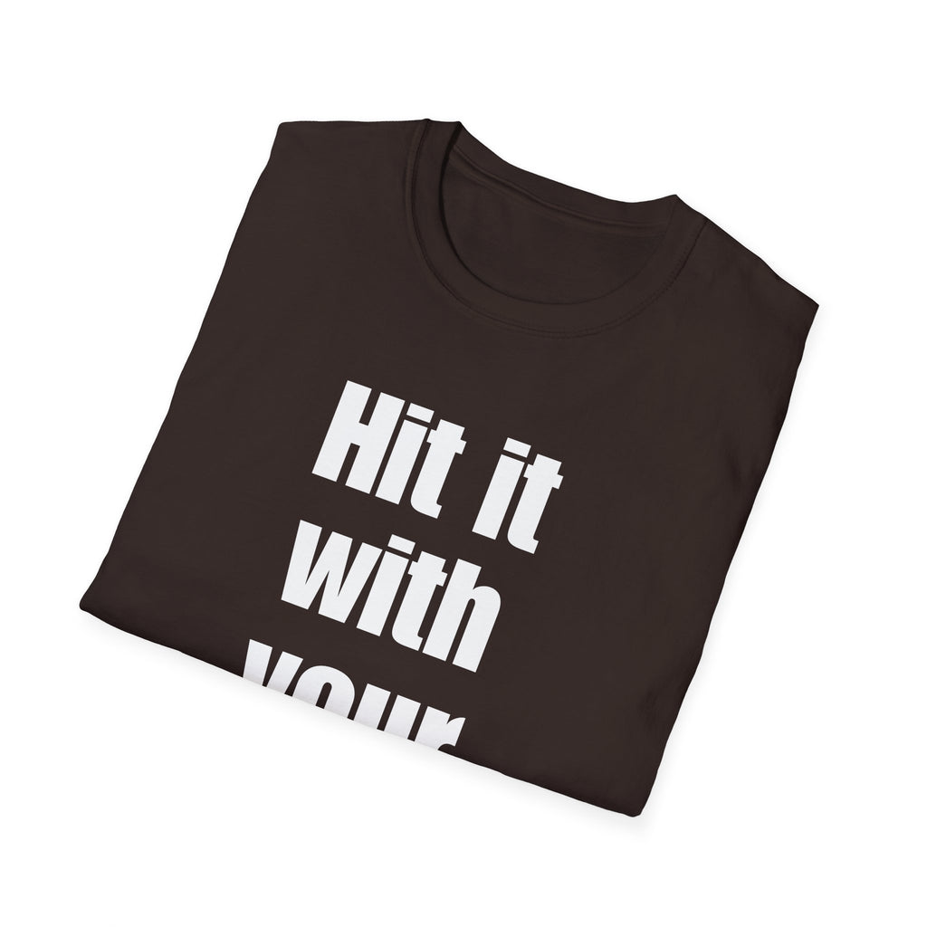 Hit it with your purse! , Gift for Best Friend, Casual Wear, Motivational Tee, Humor Apparel, Birthday Gift