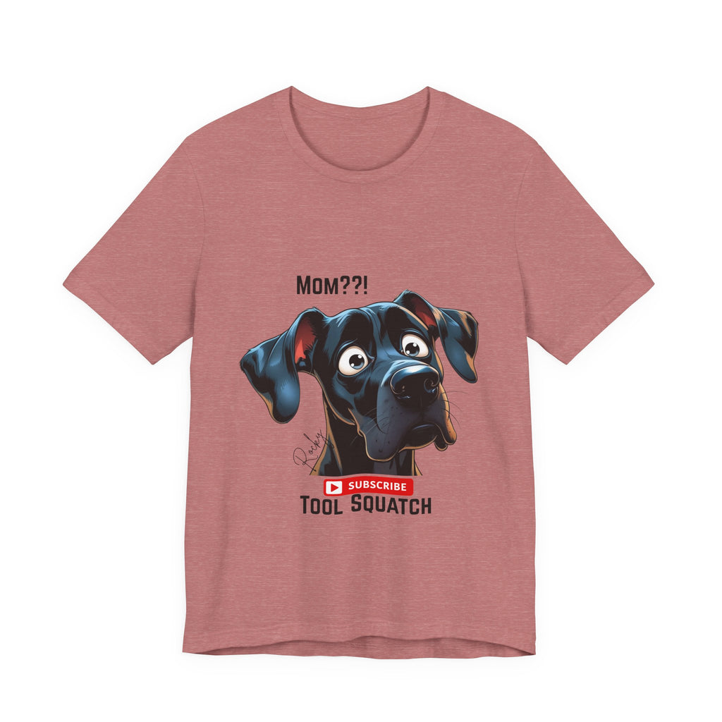 Mom? Tool Squatch Dog Lover Tee, Funny Dog Shirt, Pet Parent Gift, Gift for Mom, Dog Themed Apparel, Humor Tee, Casual Wear