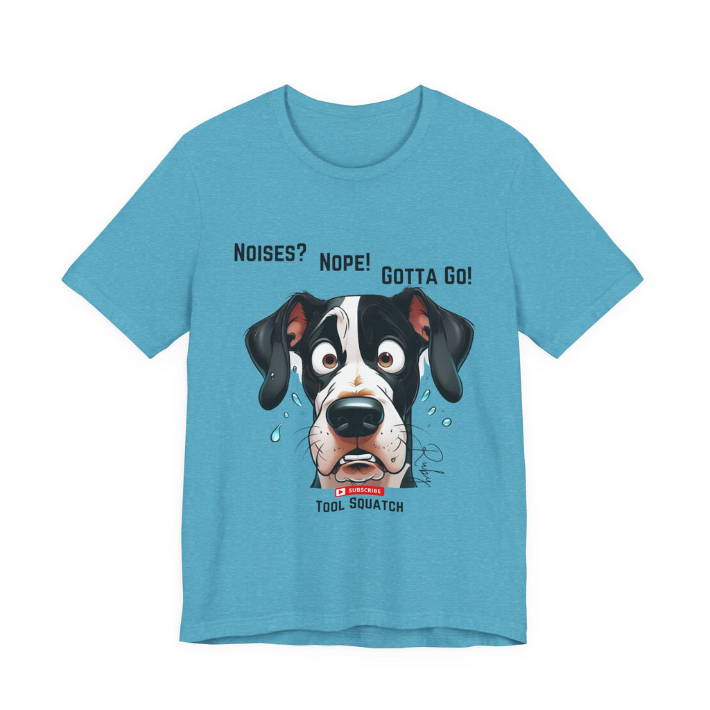 Funny Dog Graphic Tee: "Noises? Nope! Gotta Go!" Tool Squatch Perfect for Pet Lovers, Dog Owners, Birthdays, Casual Wear, Gifts