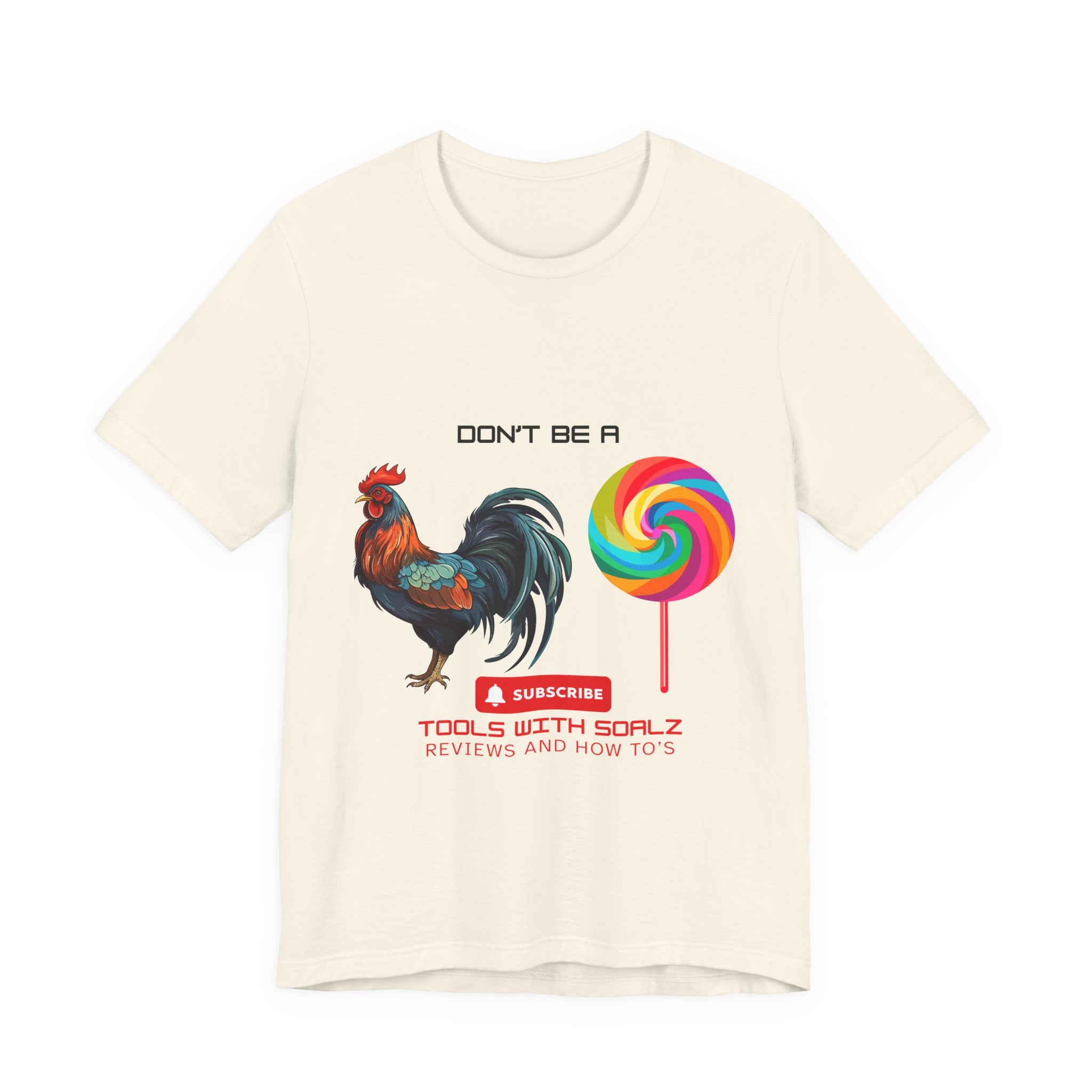Don't Be a Rooster Lollipop, Tools with SoAlz, Funny Shirt for Casual Wear, Gift for Friends, Humor Tee, Unique Apparel