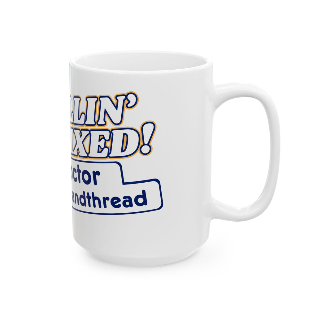 I'm Callin' That Fixed! , Doctor Lefthandthread 15oz, Unique Gift , Ideal for Birthdays & Holidays