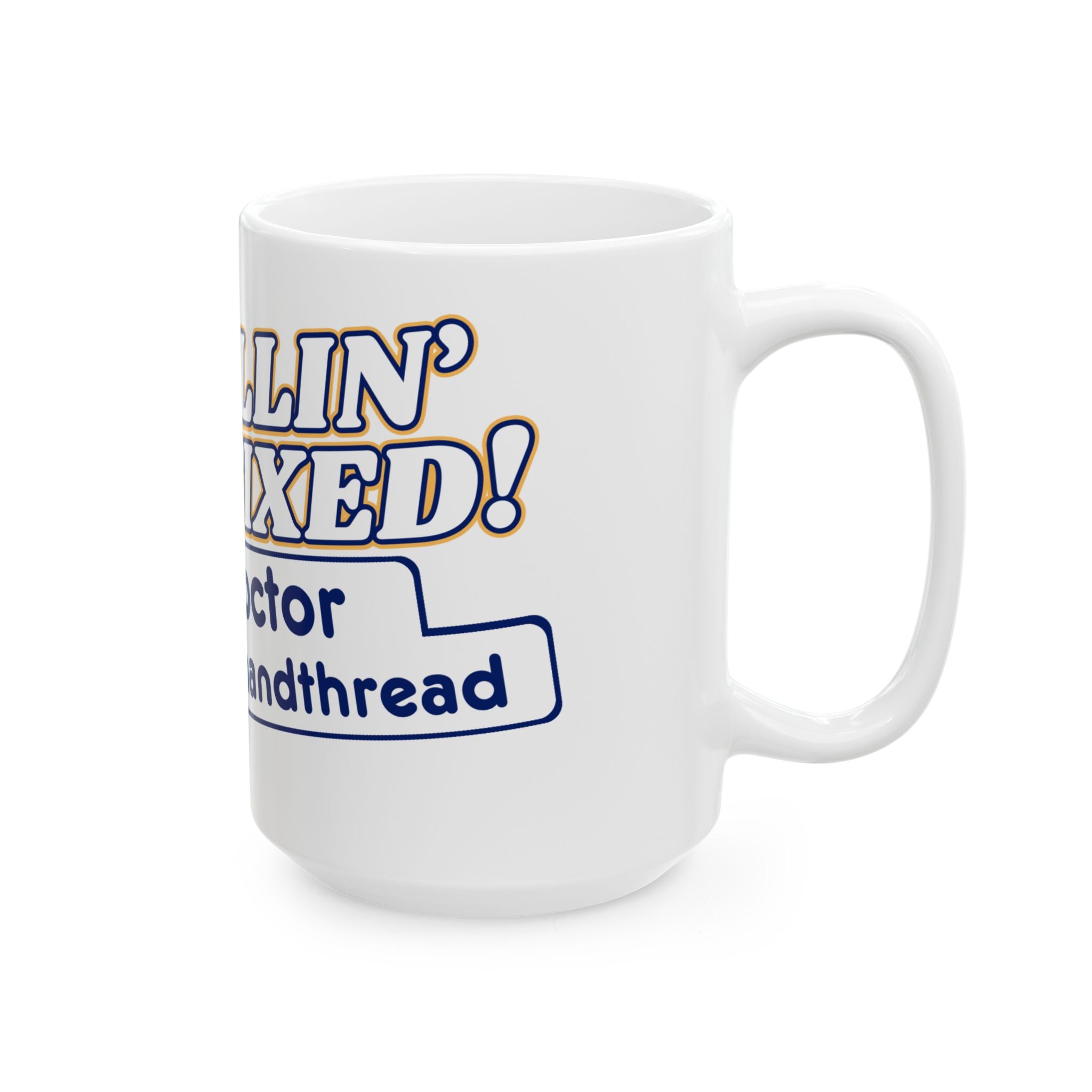 I'm Callin' That Fixed! , Doctor Lefthandthread 15oz, Unique Gift , Ideal for Birthdays & Holidays