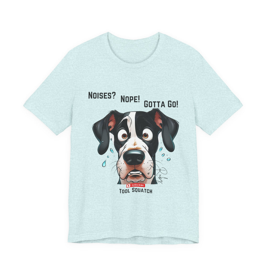 Funny Dog Graphic Tee: "Noises? Nope! Gotta Go!" Tool Squatch Perfect for Pet Lovers, Dog Owners, Birthdays, Casual Wear, Gifts