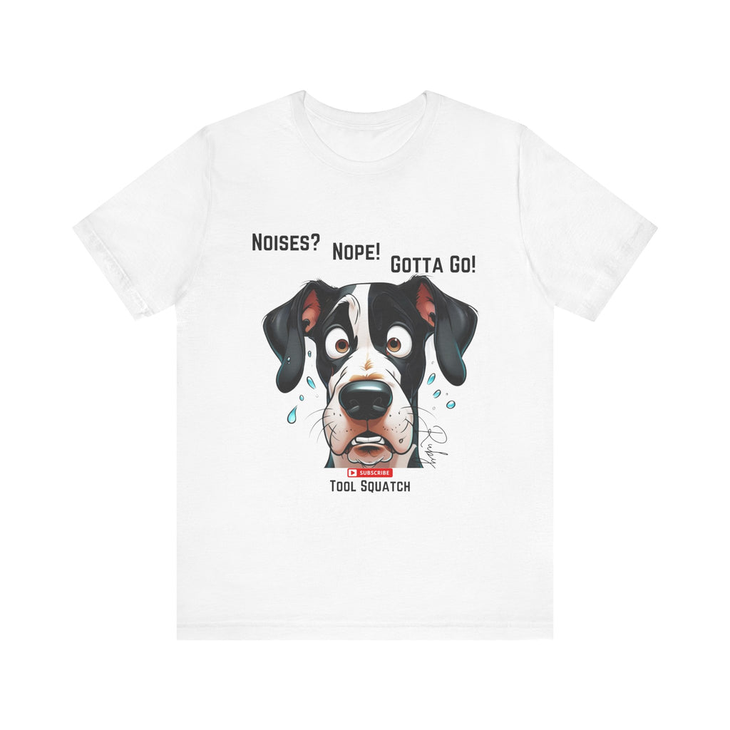 Funny Dog Graphic Tee: "Noises? Nope! Gotta Go!" Tool Squatch Perfect for Pet Lovers, Dog Owners, Birthdays, Casual Wear, Gifts