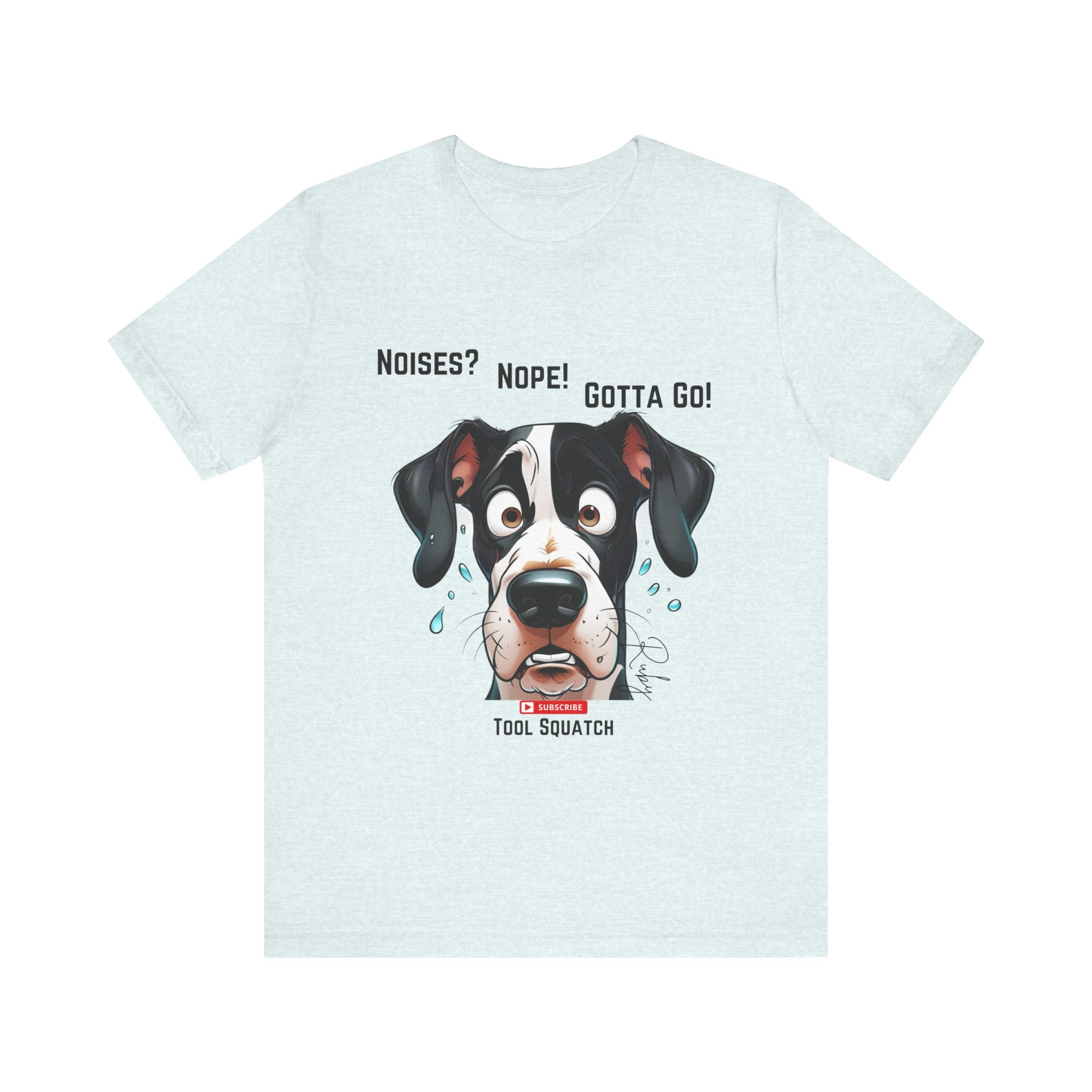 Funny Dog Graphic Tee: "Noises? Nope! Gotta Go!" Tool Squatch Perfect for Pet Lovers, Dog Owners, Birthdays, Casual Wear, Gifts