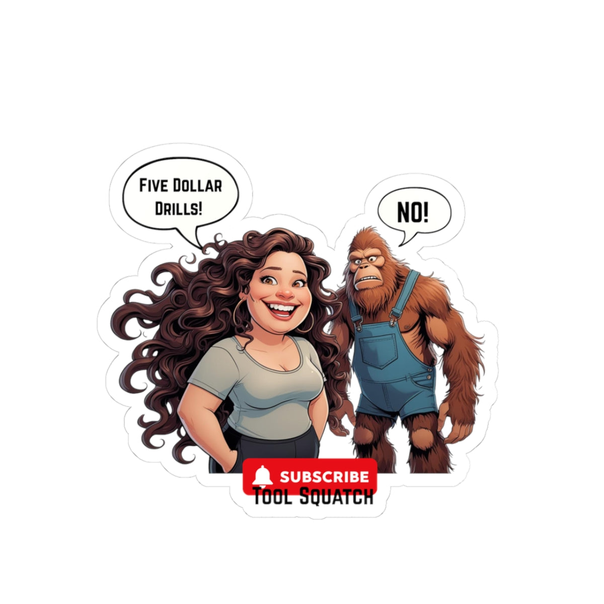 Five Dollar Drills! Tool Squatch, Funny Kiss-Cut Stickers: Humor, Gift, Laptop Decor, Art, Pop Culture