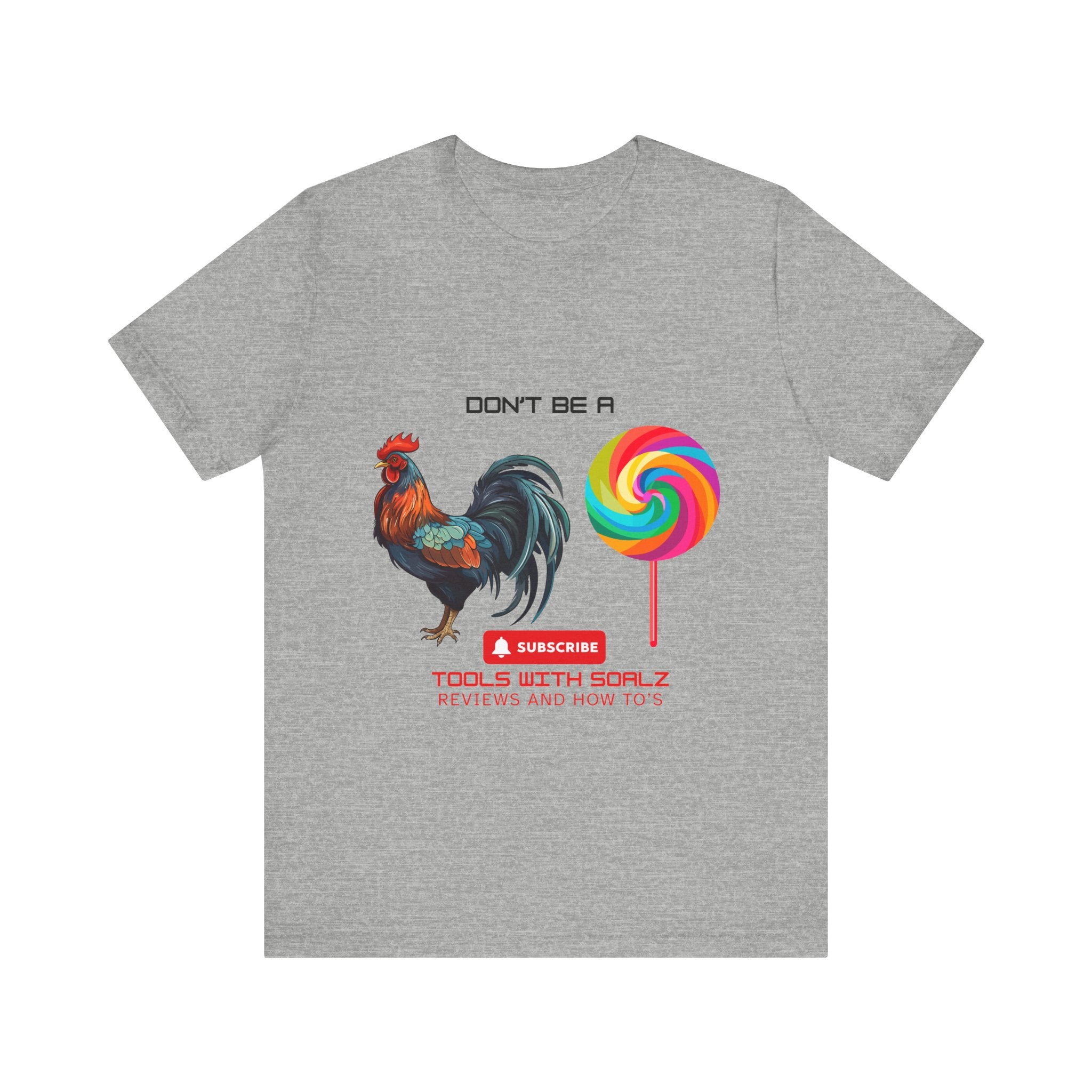 Don't Be a Rooster Lollipop, Tools with SoAlz, Funny Shirt for Casual Wear, Gift for Friends, Humor Tee, Unique Apparel