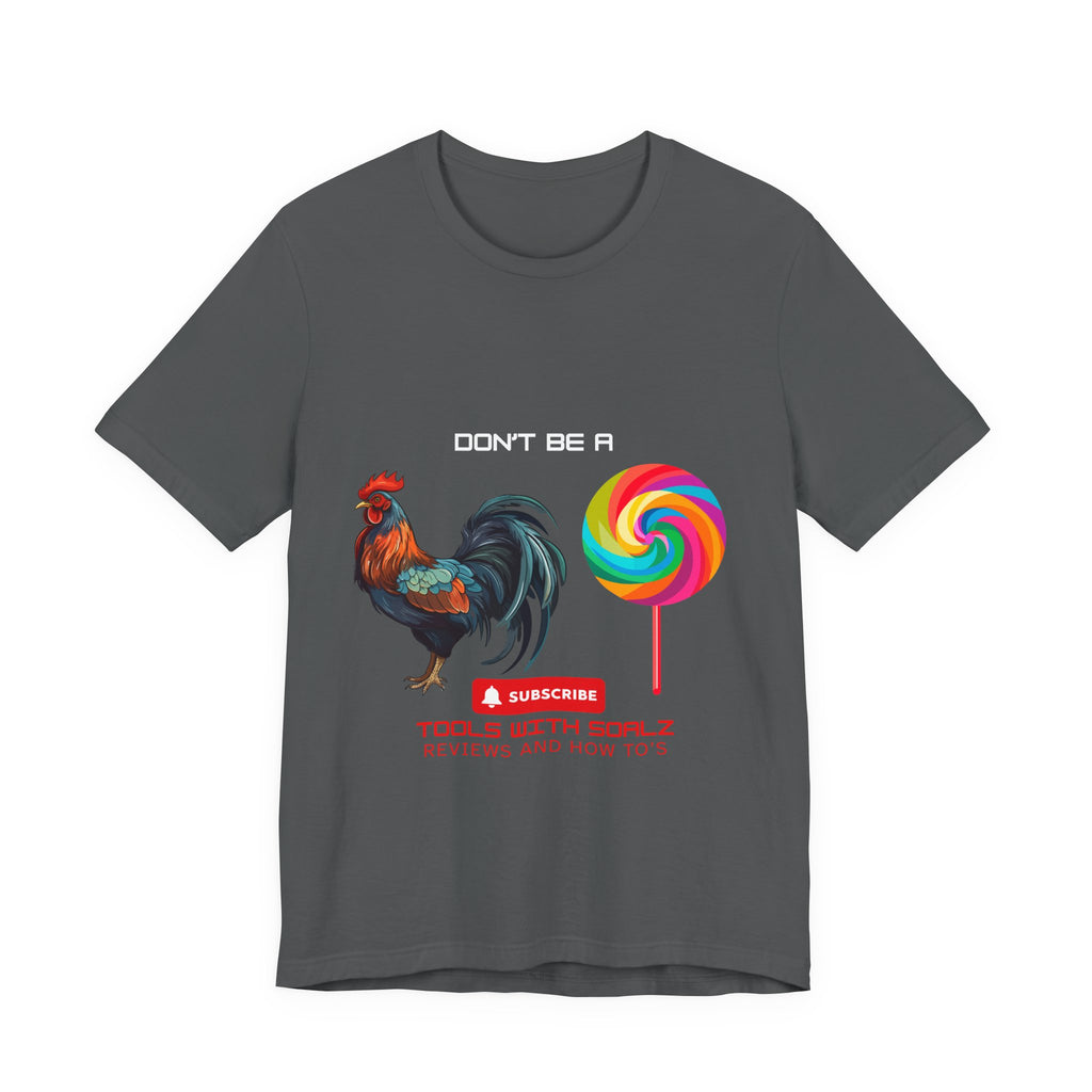 Don't Be a Rooster Short Sleeve Tee, Funny T-Shirt, Gift for Content Creators, Casual Wear, YouTube Merchandise, Quirky Graphic Tee