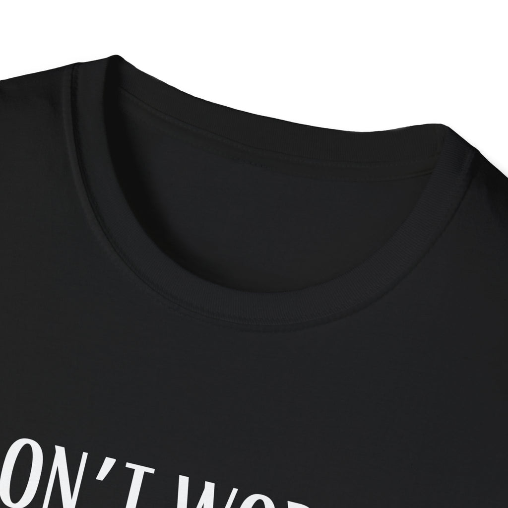 Don't Worry T-Shirt - Funny Gift for Tech Lovers, Casual Wear, Humor Tee, Unisex Softstyle Shirt, Birthday Gift