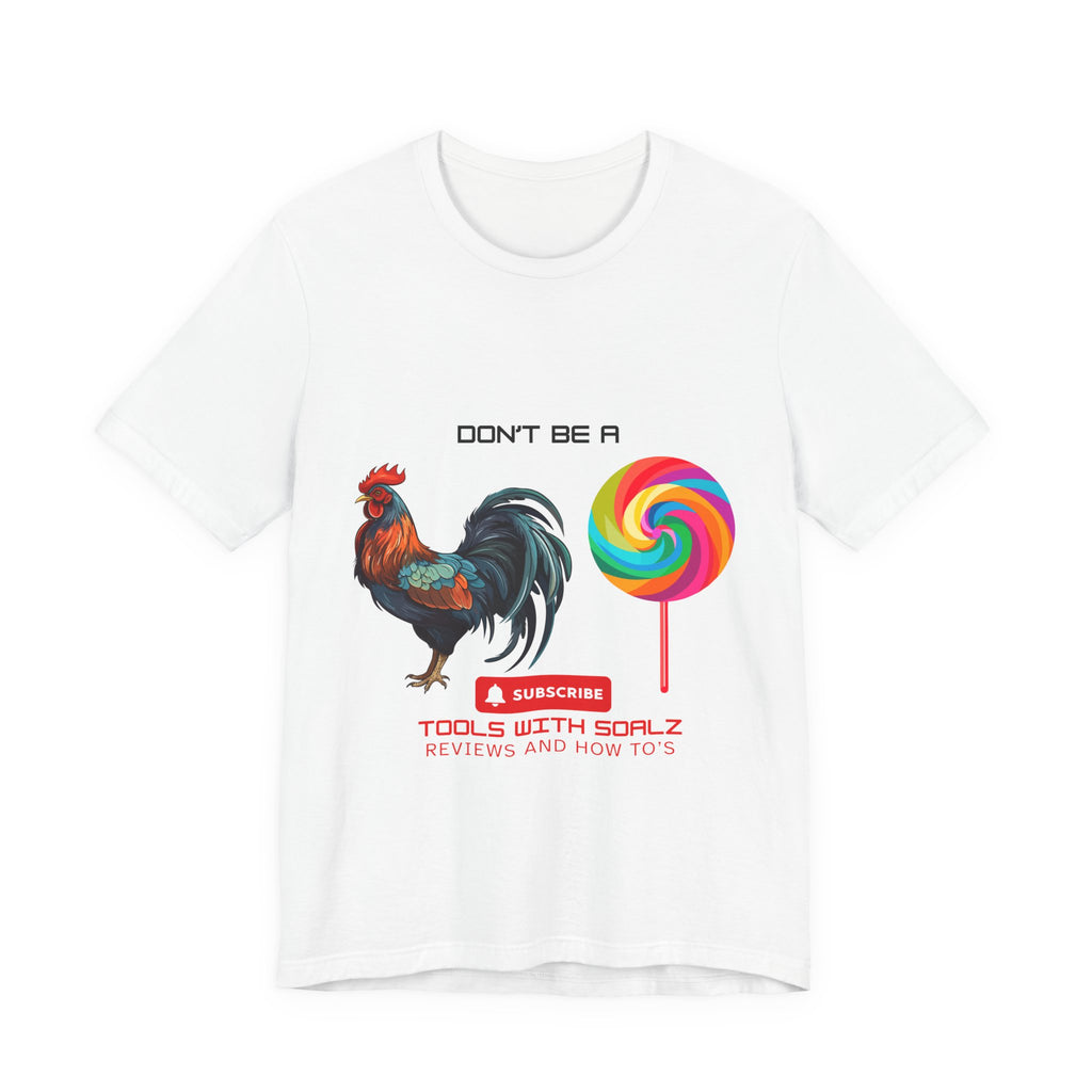 Don't Be a Rooster Lollipop, Tools with SoAlz, Funny Shirt for Casual Wear, Gift for Friends, Humor Tee, Unique Apparel