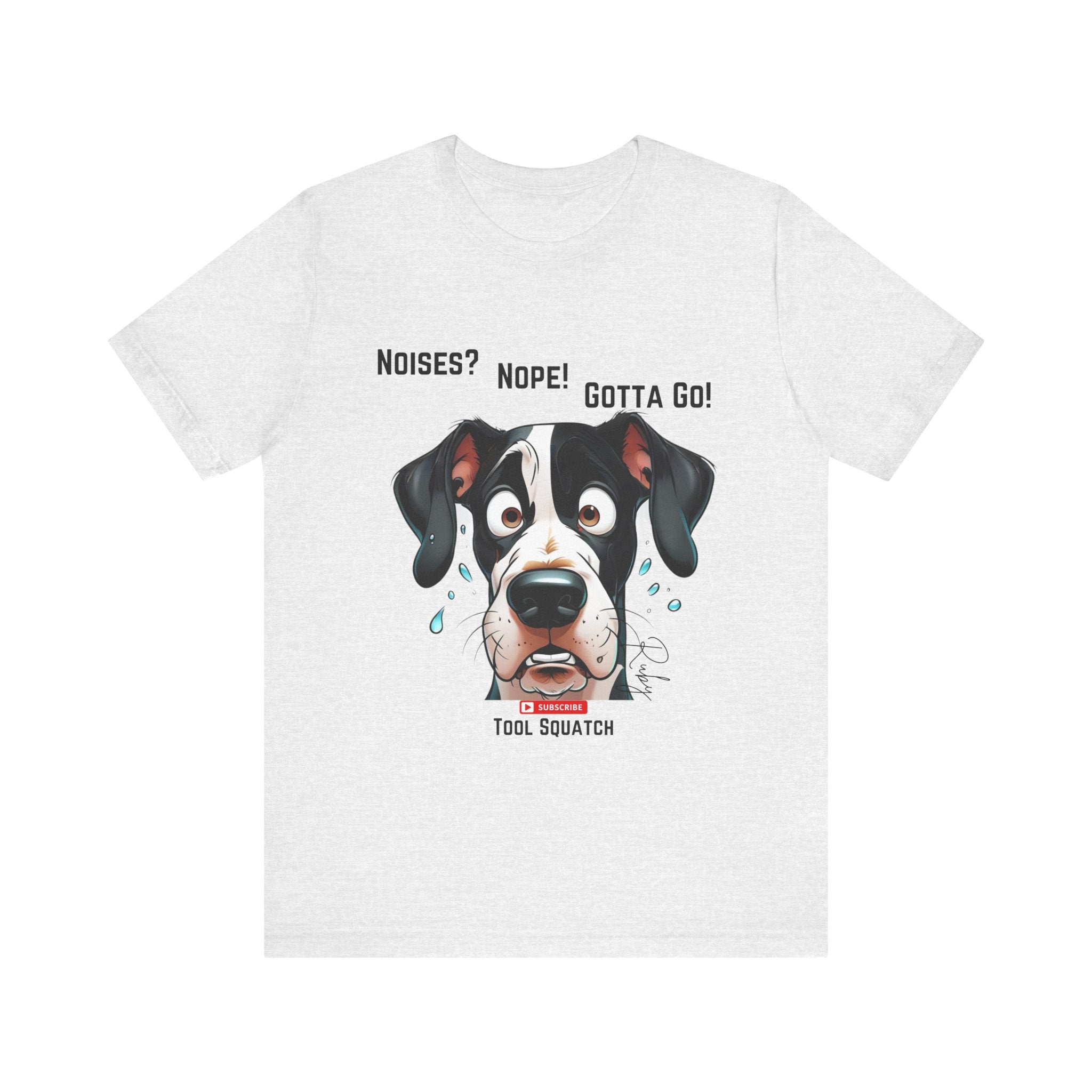 Funny Dog Graphic Tee: "Noises? Nope! Gotta Go!" Tool Squatch Perfect for Pet Lovers, Dog Owners, Birthdays, Casual Wear, Gifts