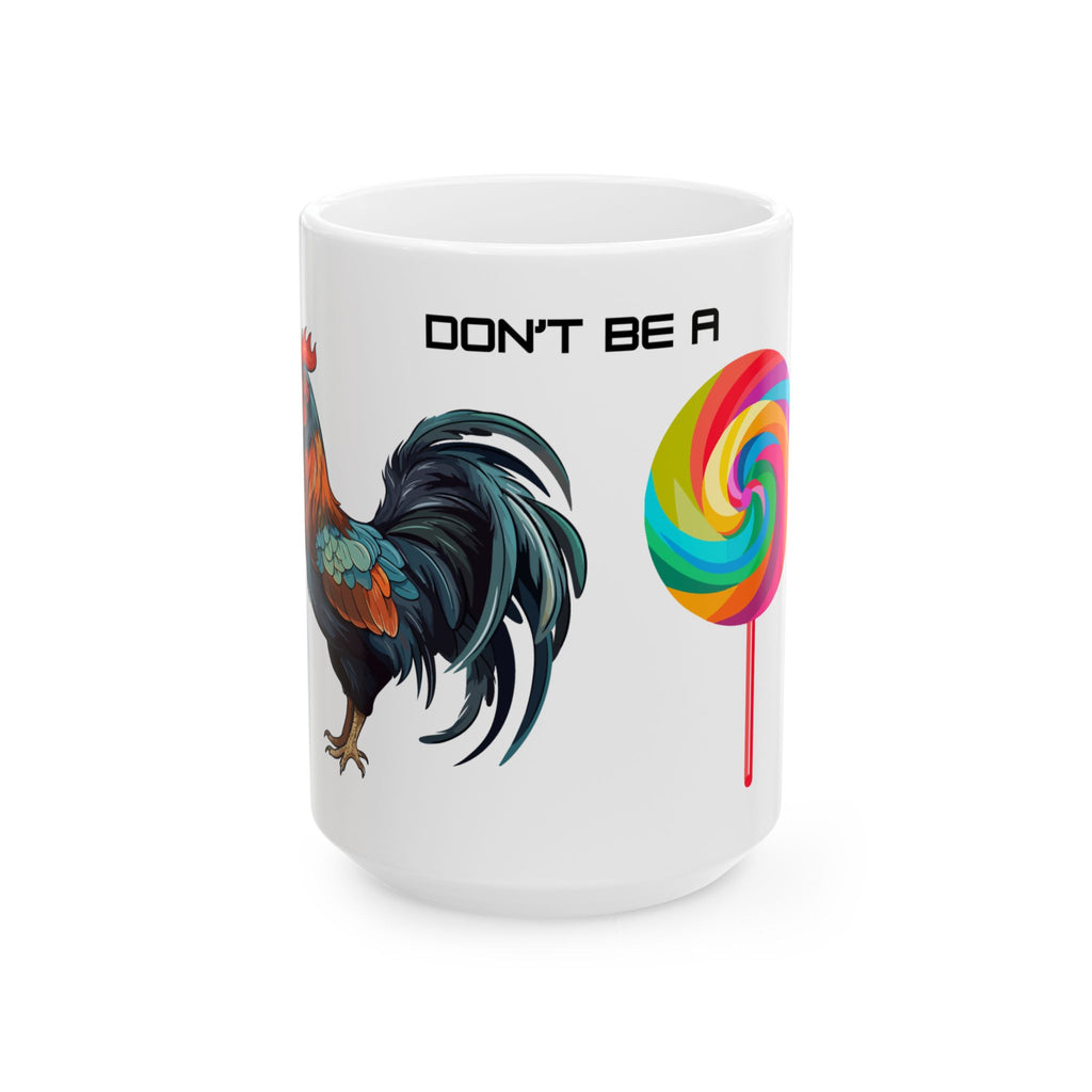 Don't Be a Rooster Lollipop, Tools with SoAlz, Whimsical Mug, Fun Gift